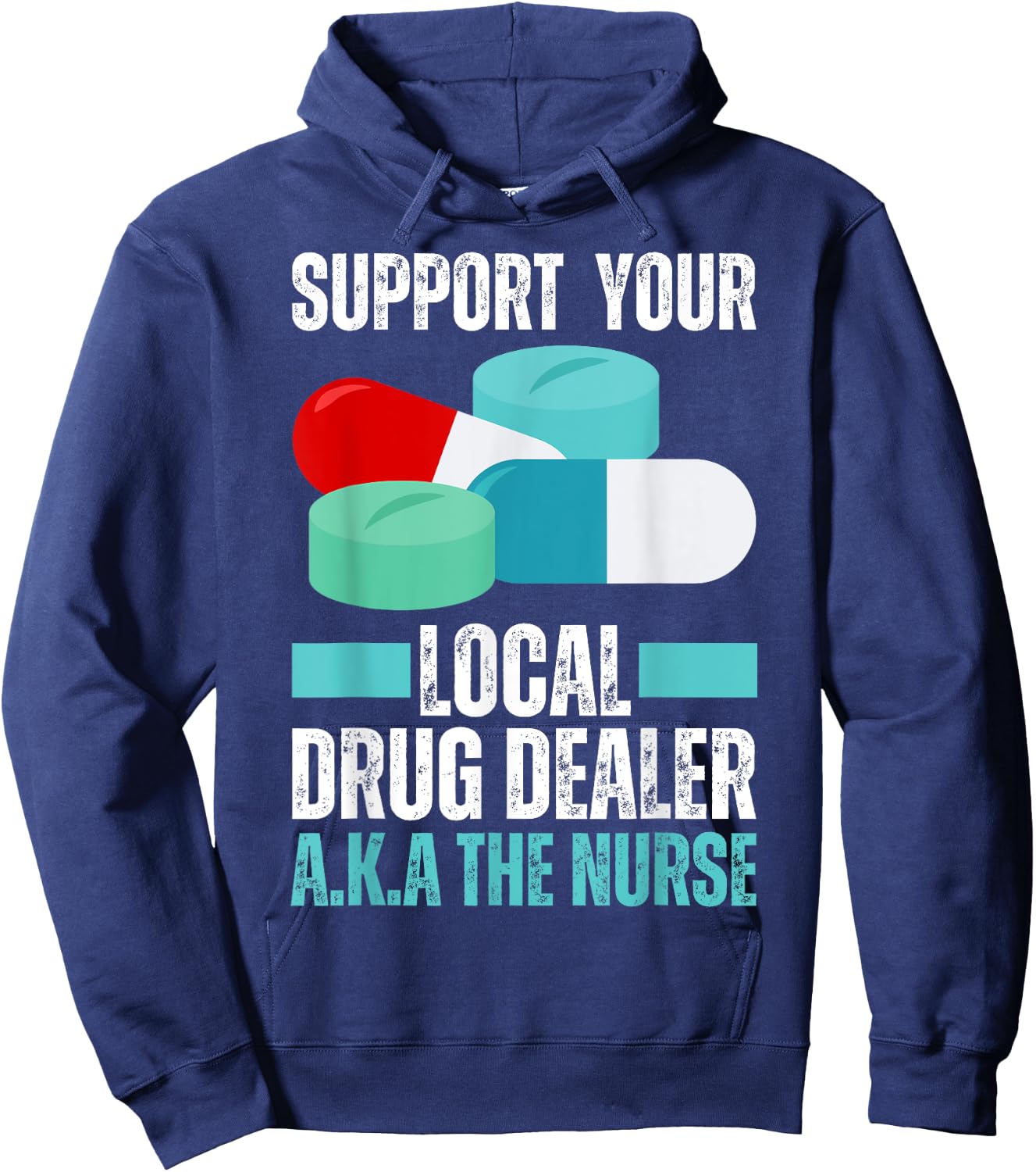 Support Your Local Drug Dealer Nurse Funny Nursing Humor Hoodie - Hoodie | Navy