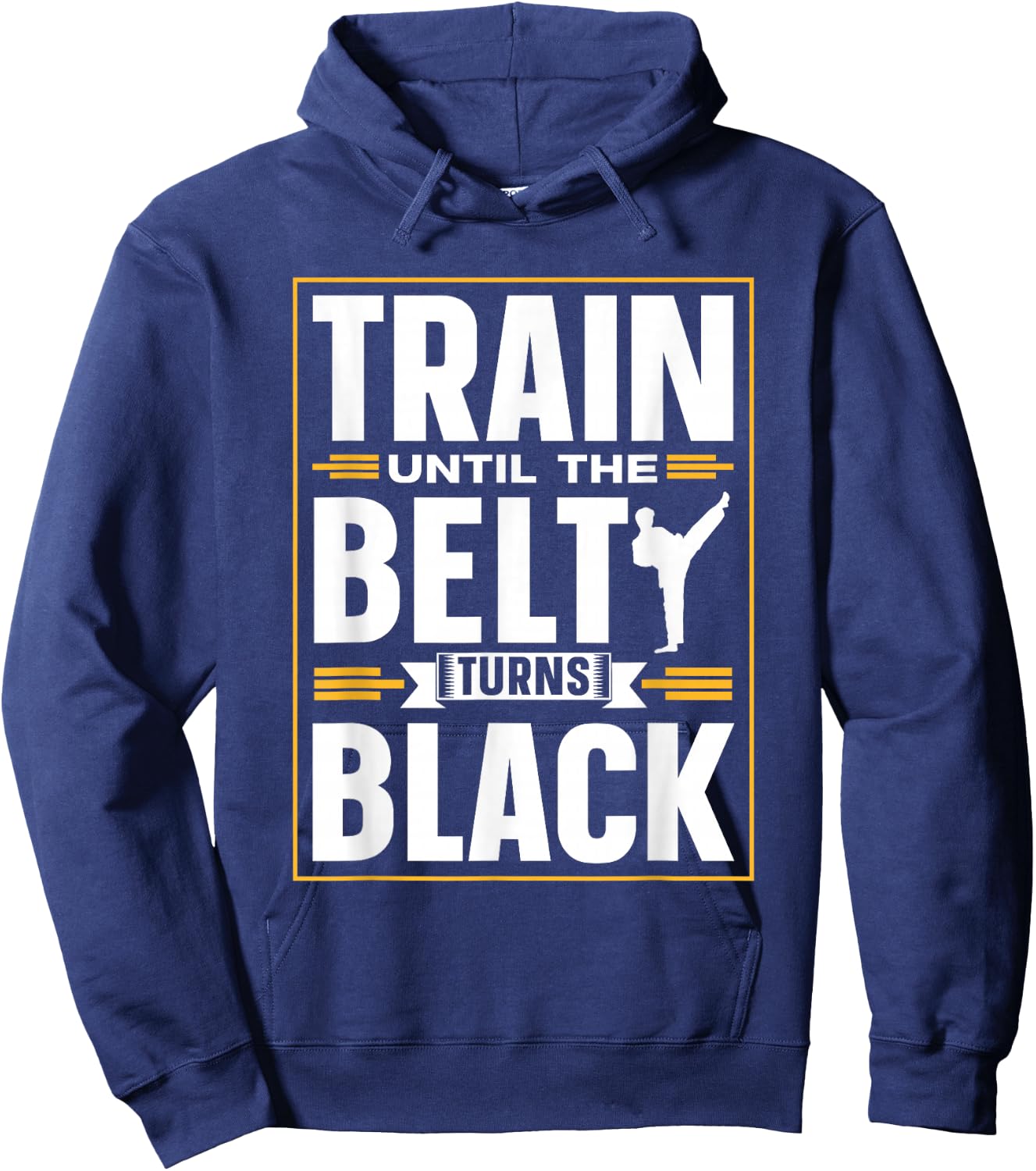Train Until The Belt Turns Black Mma Black Belt Belts Hoodie - Hoodie | Navy