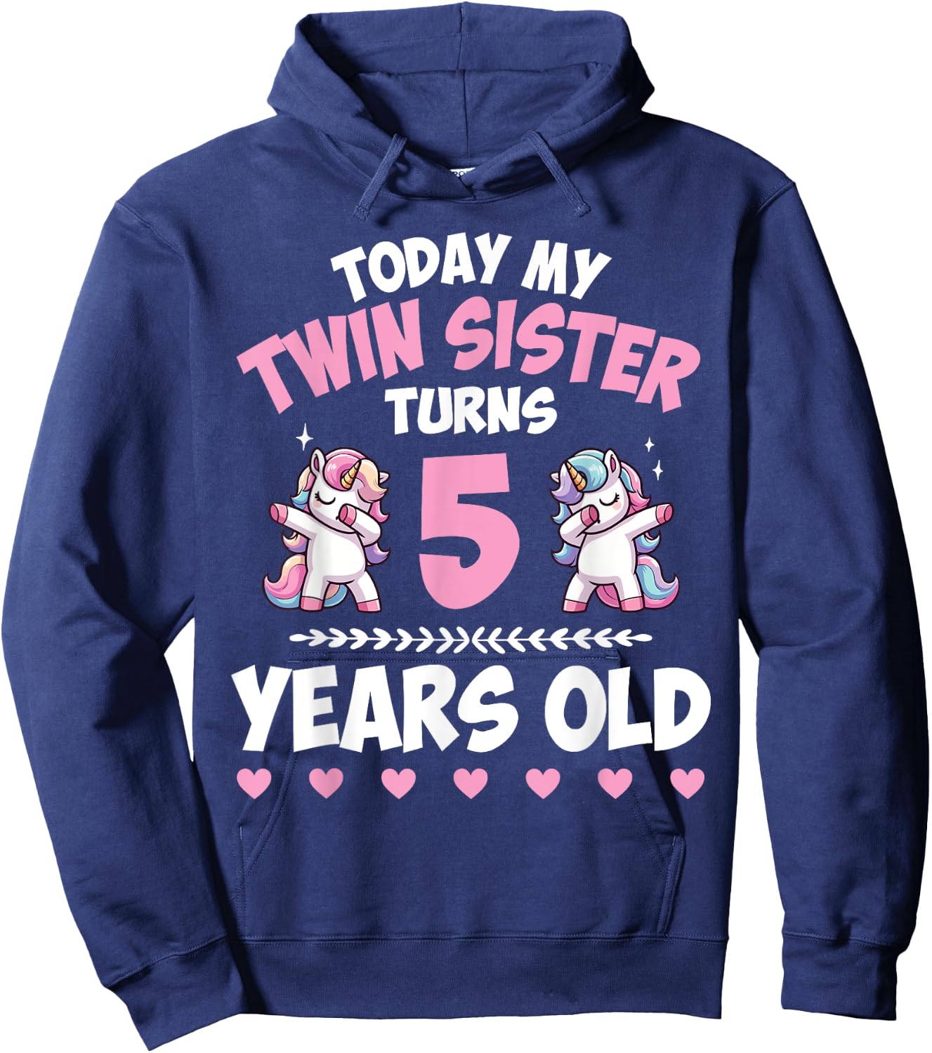 Unicorns Dab Together Today My Twin Sister Turns 5 Years Old Hoodie - Hoodie | Navy