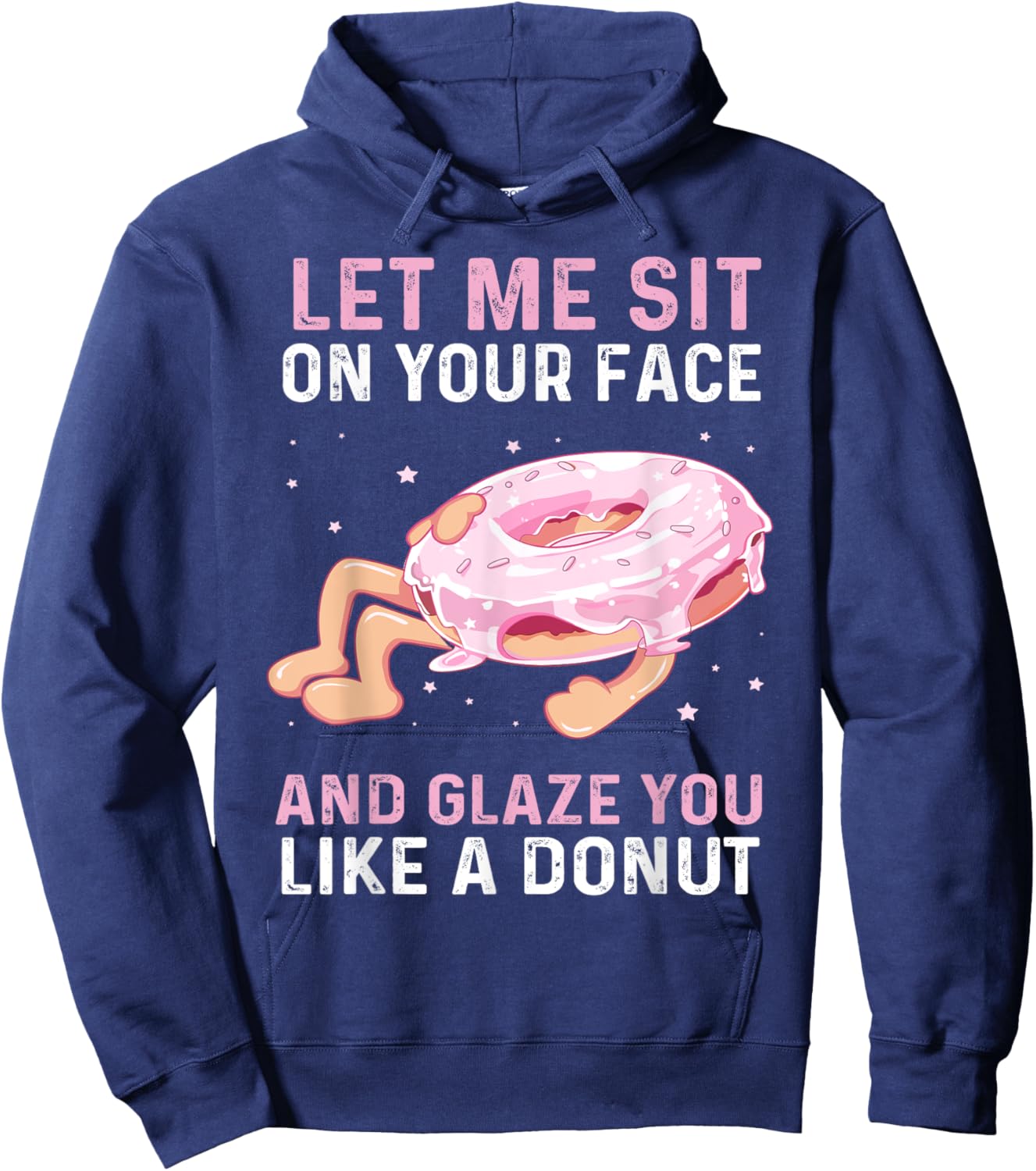 Let Me Sit On Your Face And Glaze You Like A Donut Funny Hoodie - Hoodie | Navy