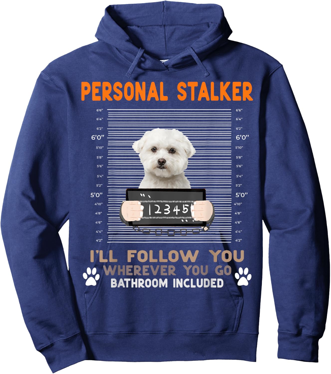 Personal Stalker I'll Follow You Wherever You Go Maltese Dog Hoodie - Hoodie | Navy