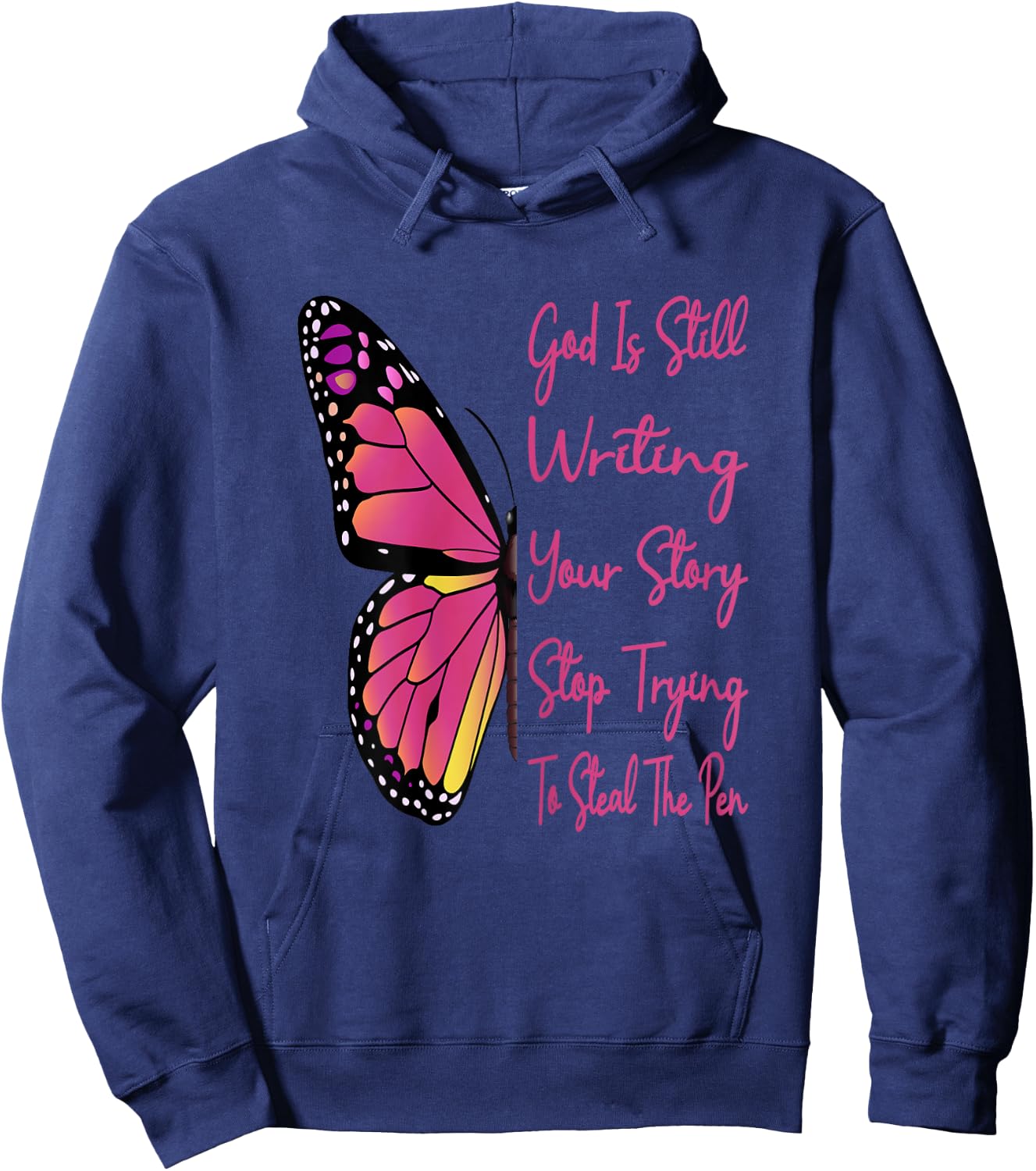 God Is Still Writing Your Story Stop Trying To Steal The Pen Hoodie - Hoodie | Navy