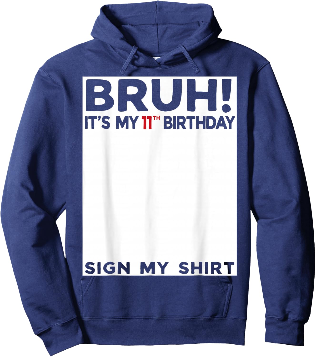 Bruh It's My 11th Birthday Sign My Shirt 11 Years Old Bday Hoodie - Hoodie | Navy