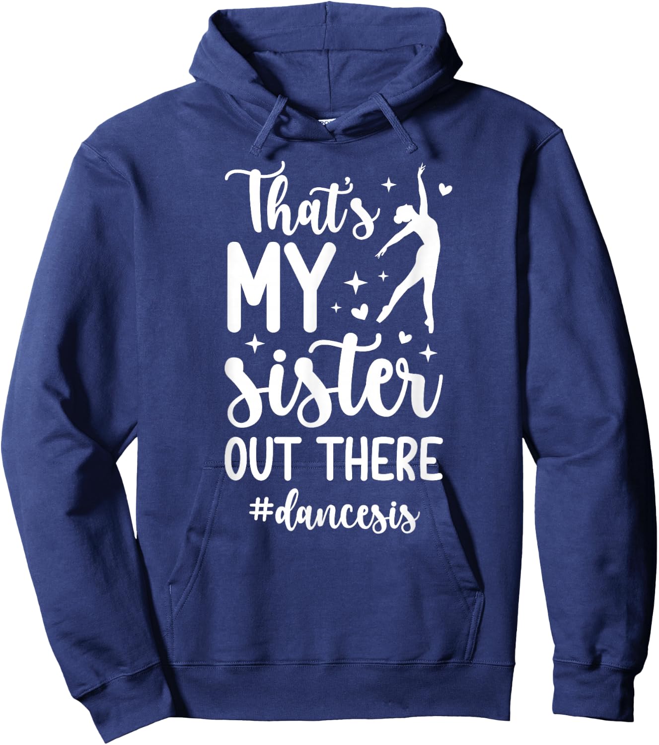 That's My Sister Dance Sis Dance Sister Of A Dancer Sister Hoodie - Hoodie | Navy