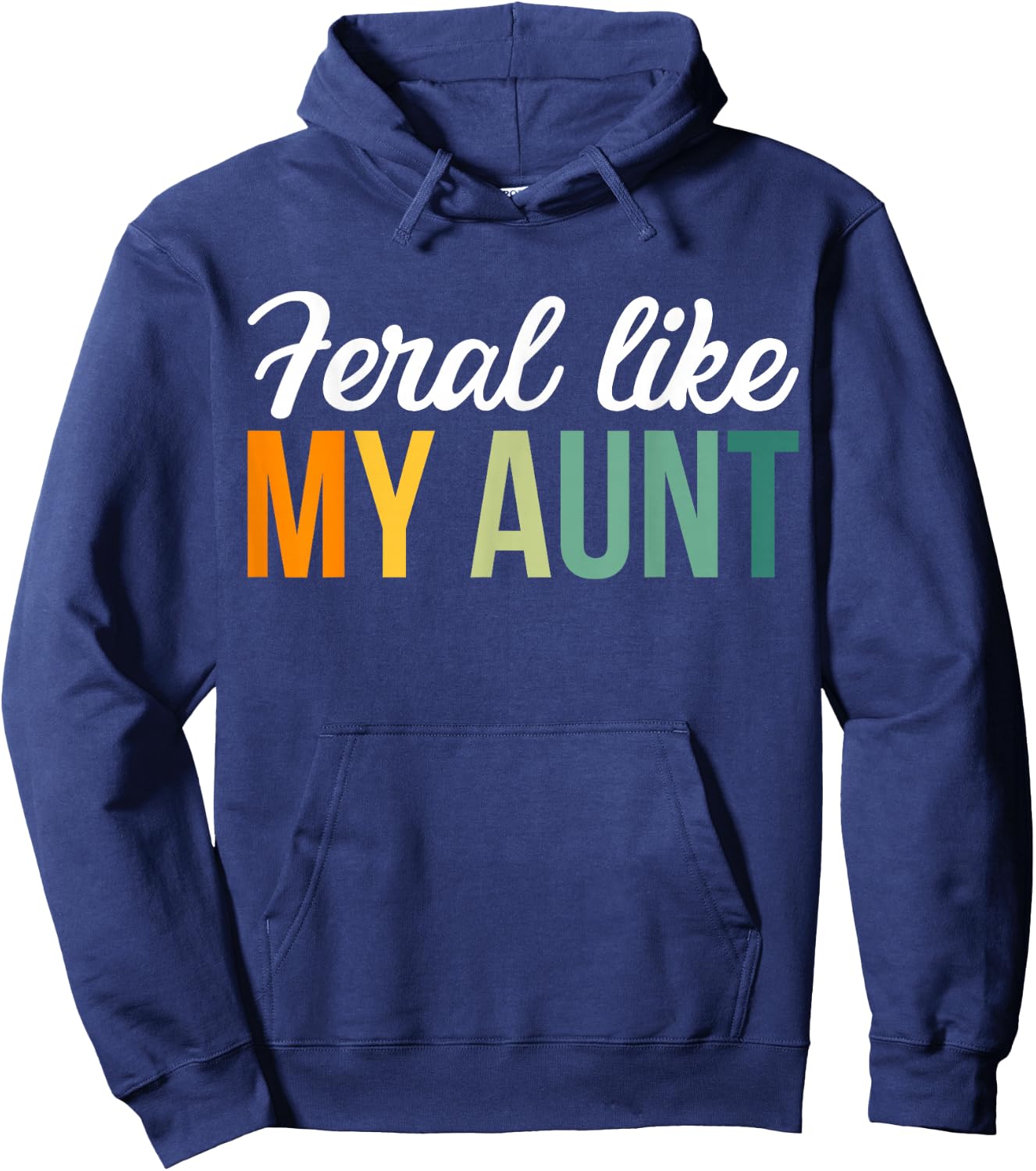 Feral Like My Aunt Hoodie - Hoodie | Navy