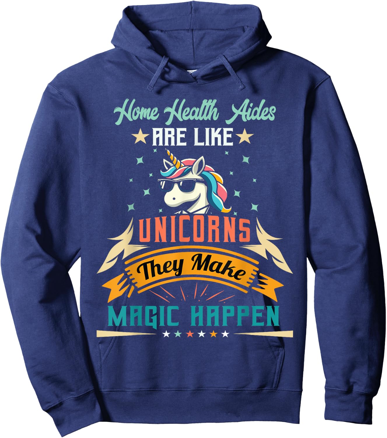 Home Health Aides Are Like Unicorns - Appreciation Hoodie - Hoodie | Navy