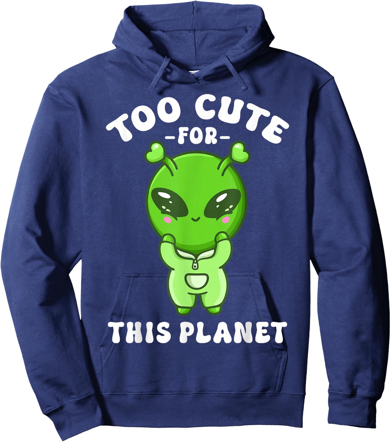 Alien Kawaii Cute Alien Too Cute for This Planet Hoodie - Hoodie | Navy
