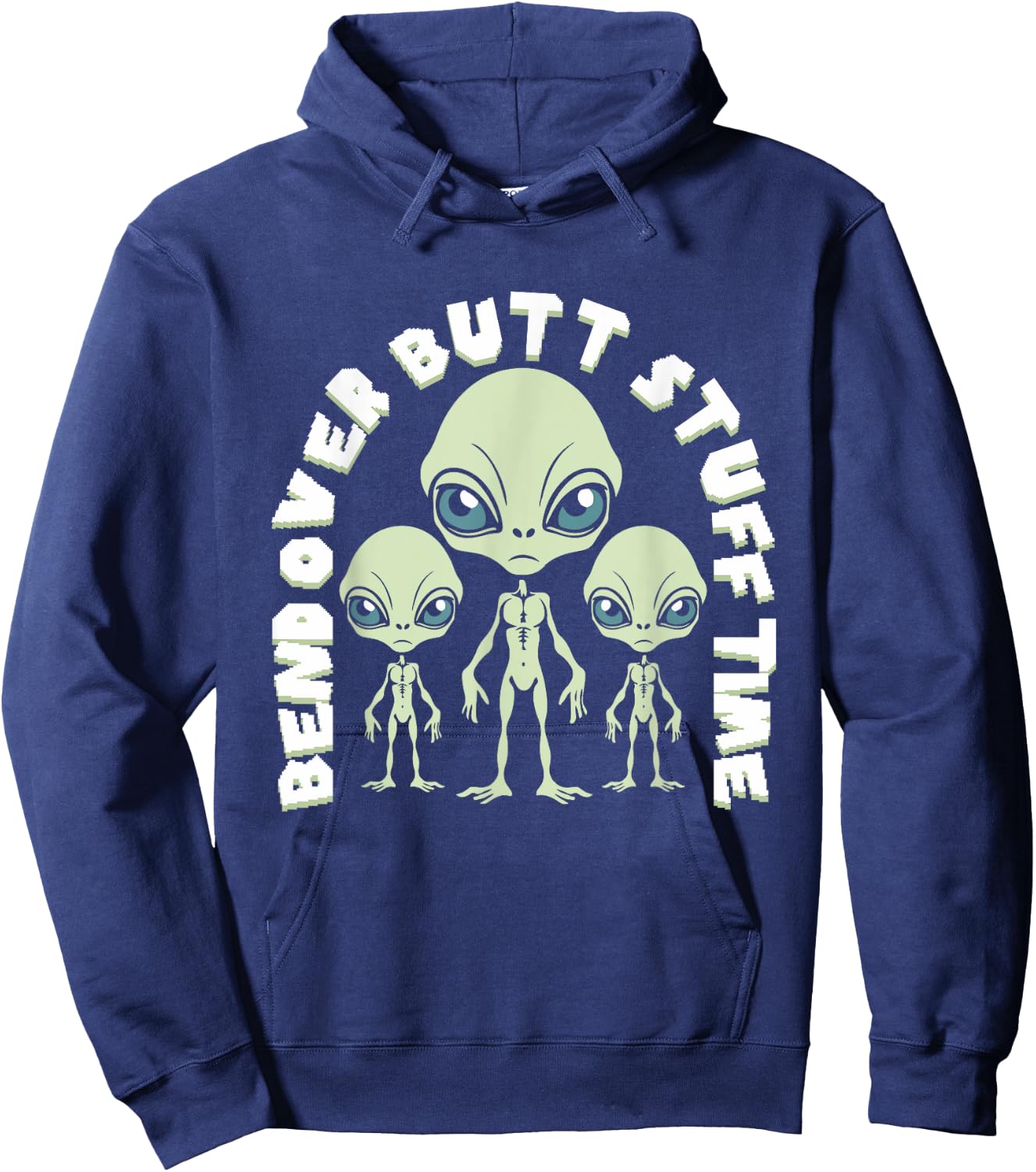 Bend Over Butt Stuff Time Funny Saying Aliens Joke Hoodie - Hoodie | Navy