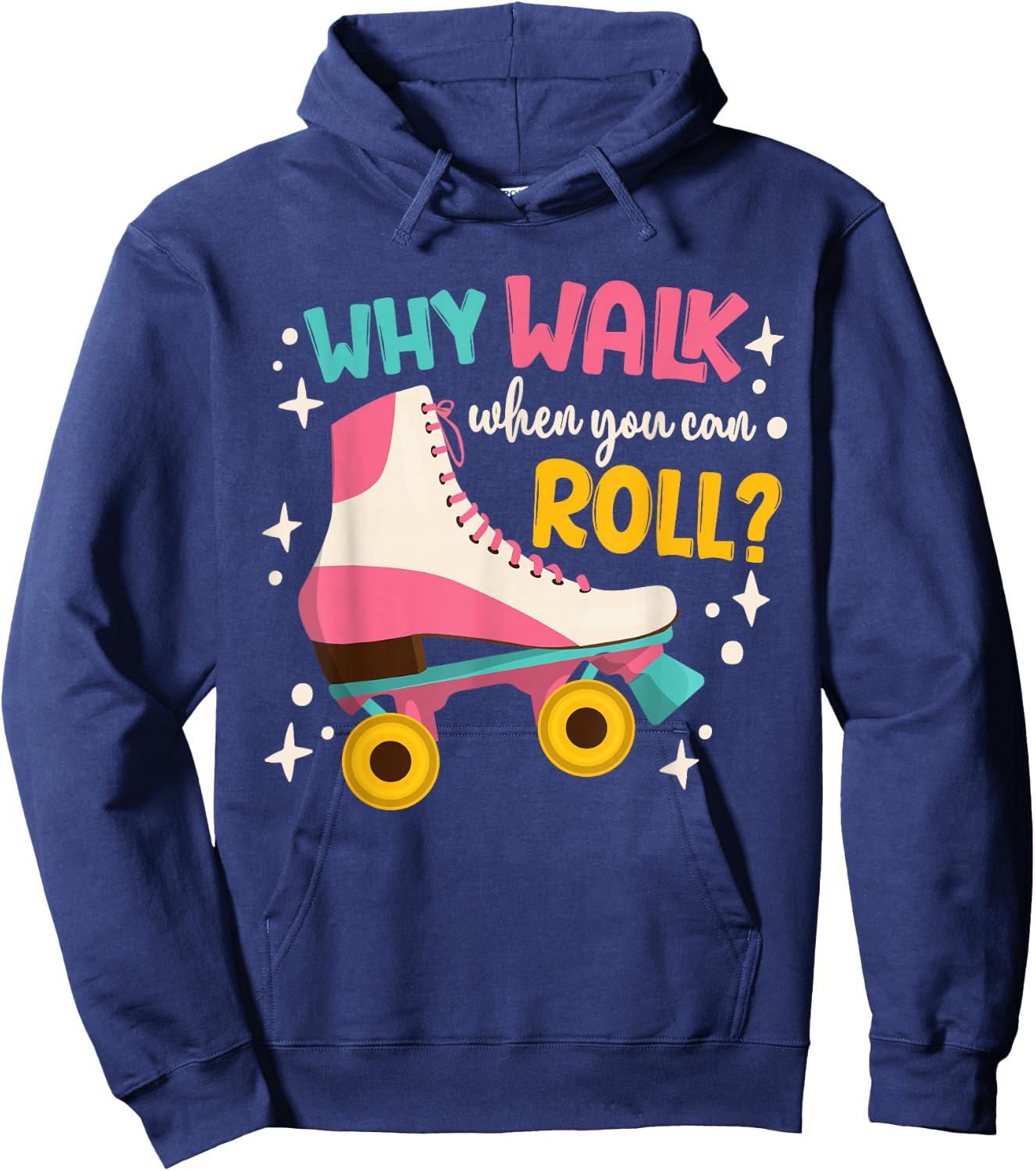 Roller Skating Roller Skate Why Walk When You Can Roll Hoodie - Hoodie | Navy