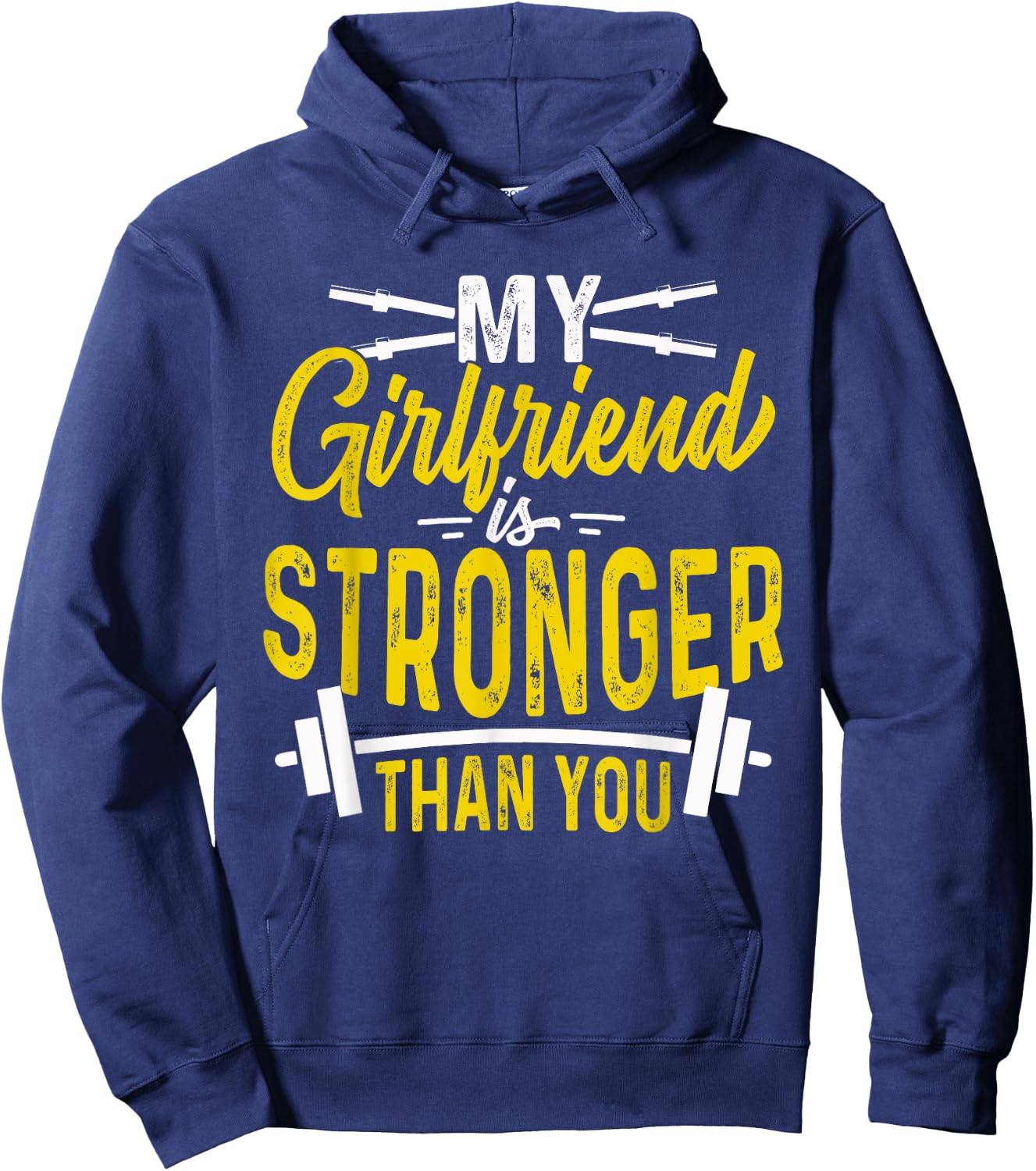 My Girlfriend Is Stronger Than You Weight Lifting Funny Gift Hoodie - Hoodie | Navy