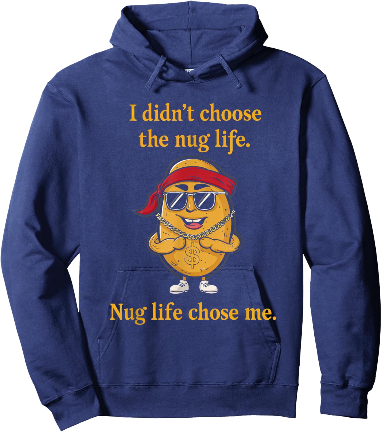 I Didn't Choose Nug Life Humor Foodie Nugget Fun Hoodie - Hoodie | Navy
