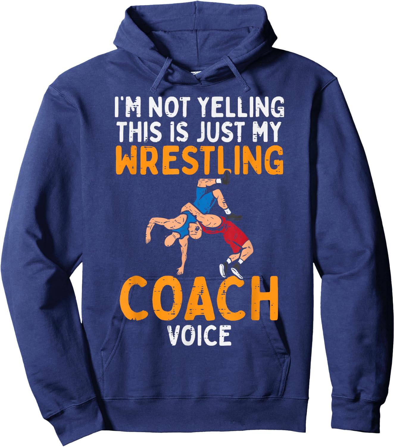 Not Yelling This My Wrestling Coach Voice Funny Wrestler Men Hoodie - Hoodie | Navy