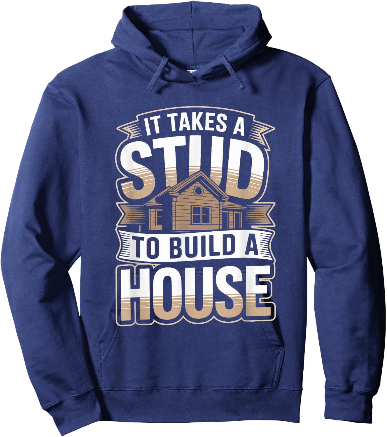 It Takes A Stud to Build A House Funny Carpenter Hoodie - Hoodie | Navy