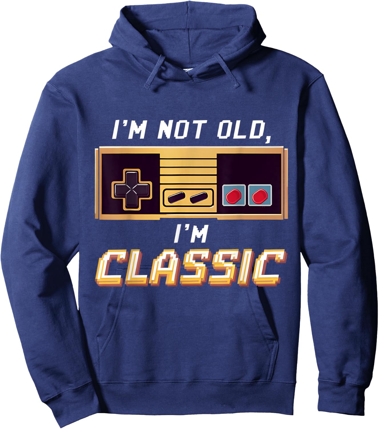 I'm Not Old I'm Classic Retro Gaming Old Gamers Nostalgic Hoodie - Hoodie | Navy