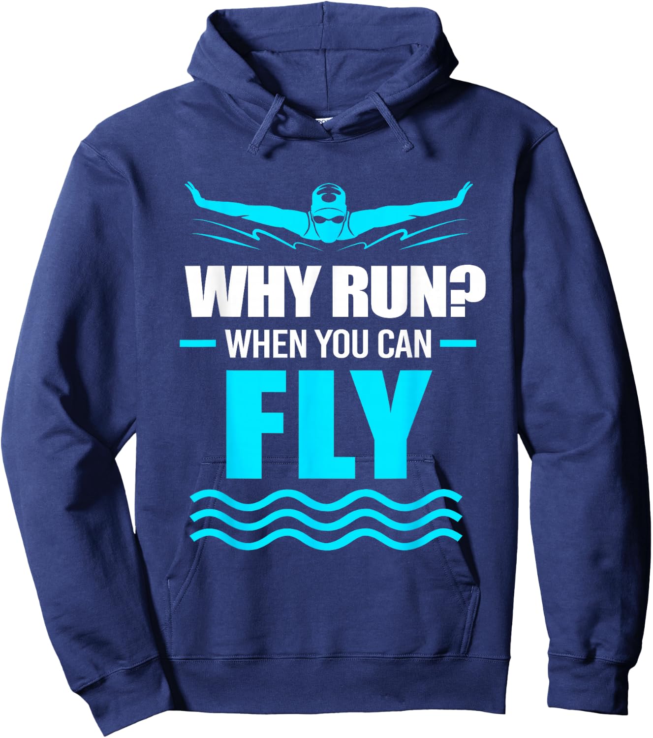 Funny Swimmer Swim Why Run When You Can Fly Hoodie - Hoodie | Navy