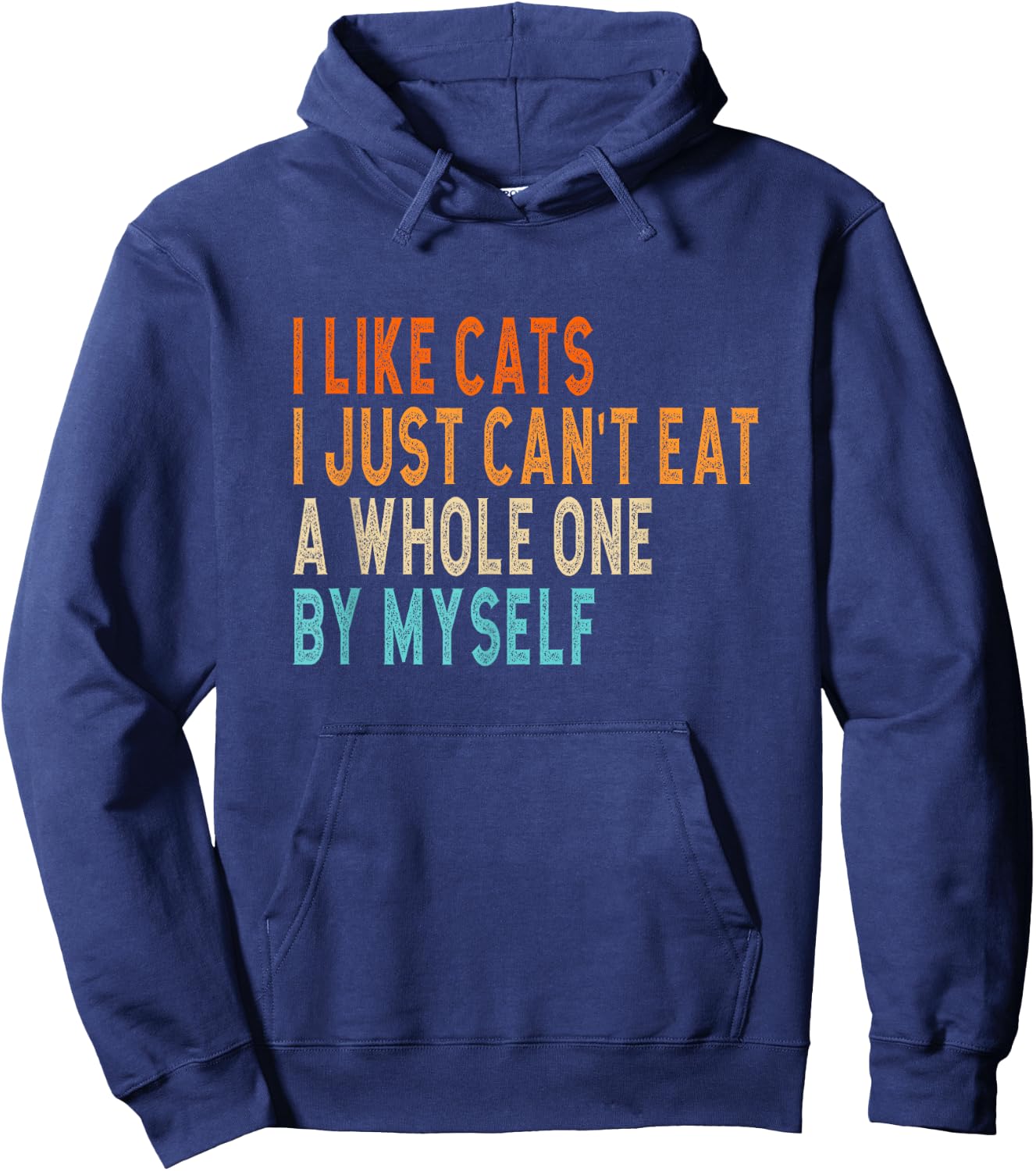 I like cats i jst can't eat a whole one by myself joke Hoodie - Hoodie | Navy