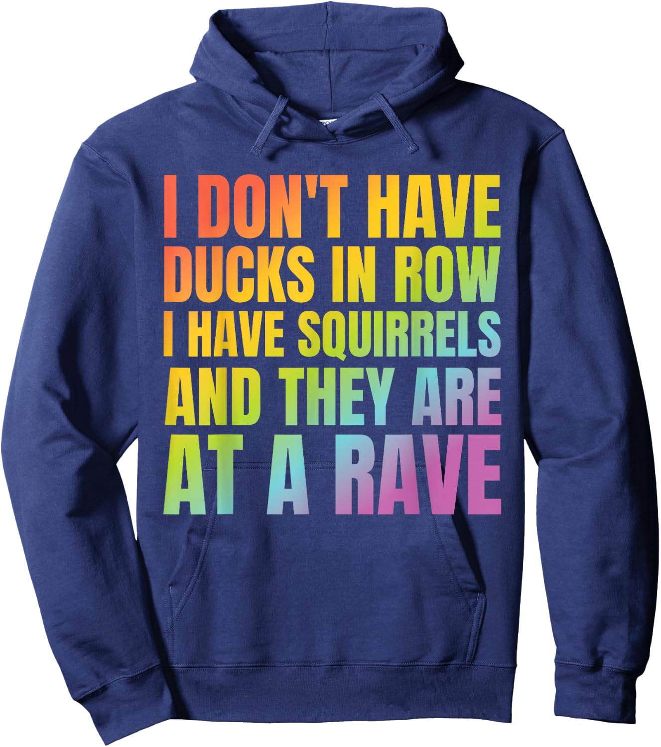 I Don't Have Ducks I Have Squirrels Funny Shirt Rave EDC Hoodie - Hoodie | Navy