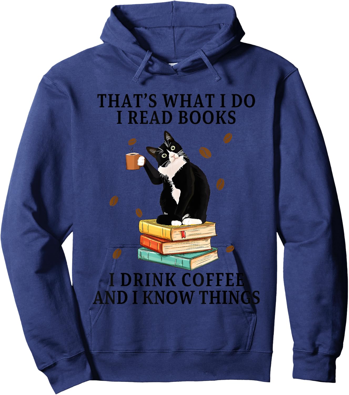 Cat That What I Do I Read Books I Drink Coffee I Know Things Women Hoodie - Hoodie | Navy