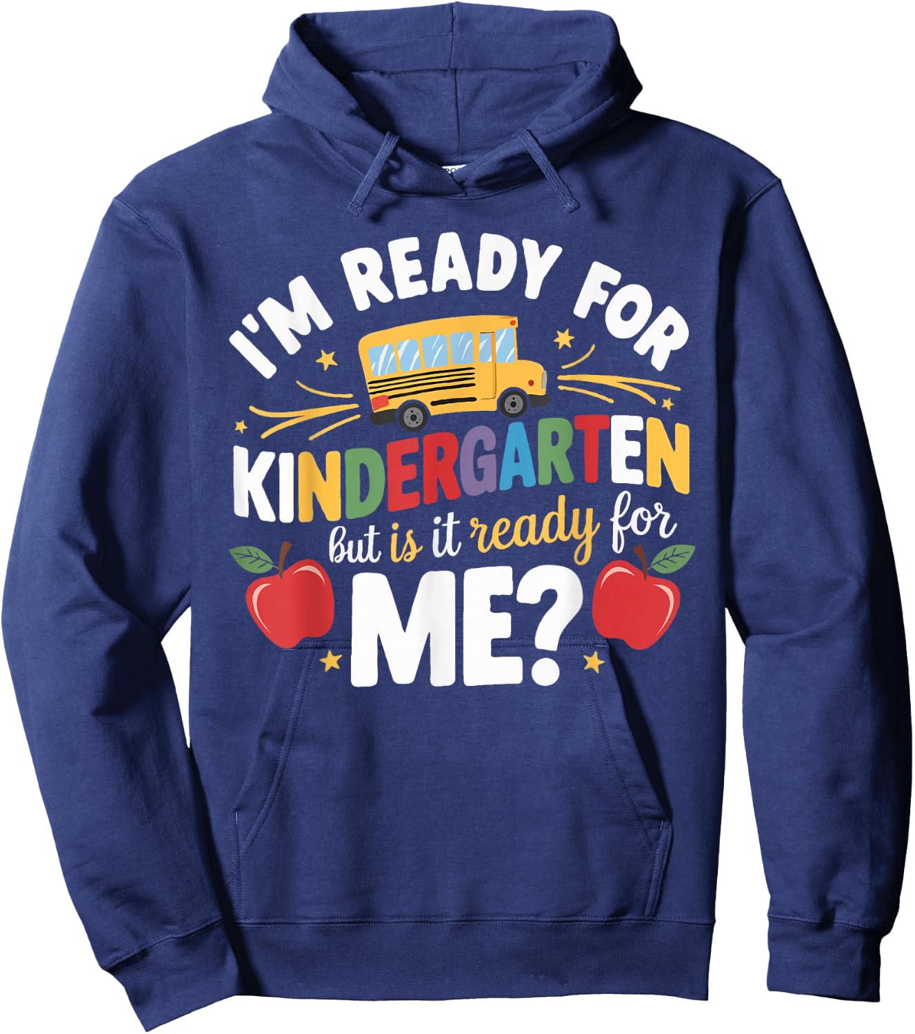 I'm Ready For Kindergarten But Is It Ready For Me Hoodie - Hoodie | Navy