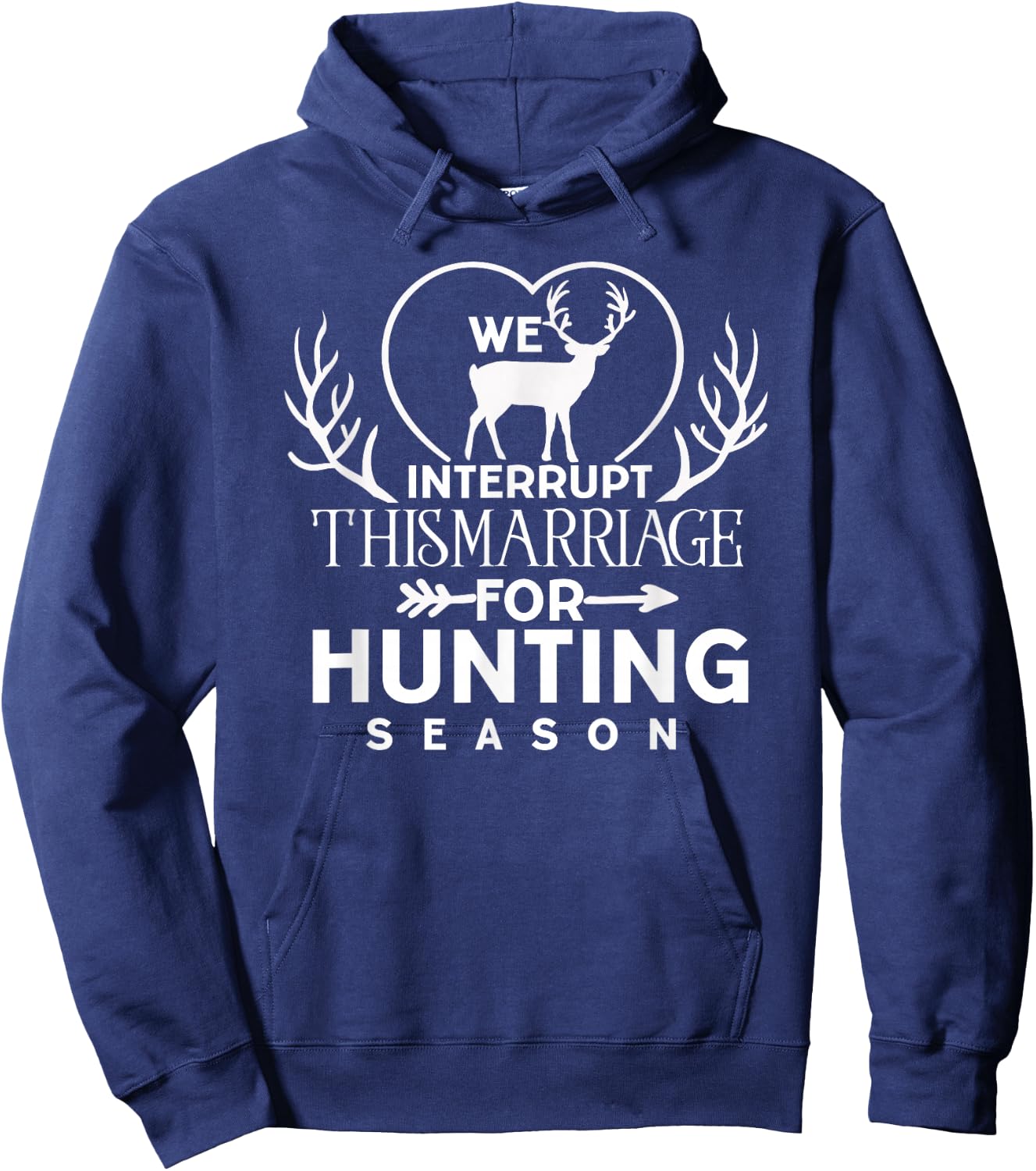 We Interrupt This Marriage for Hunting Season Deer Hunter Hoodie - Hoodie | Navy