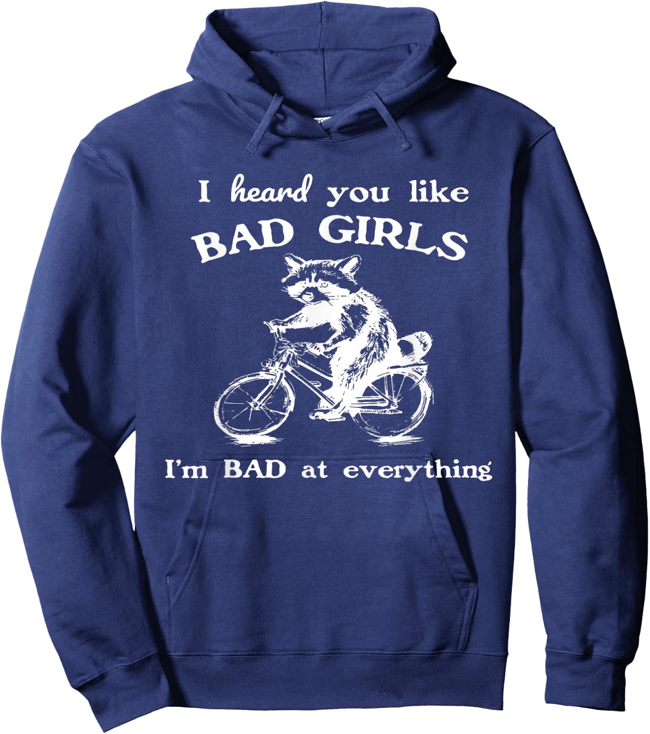 Raccoon I Heard You Like Bad Girls I Bad At Everything Hoodie - Hoodie | Navy
