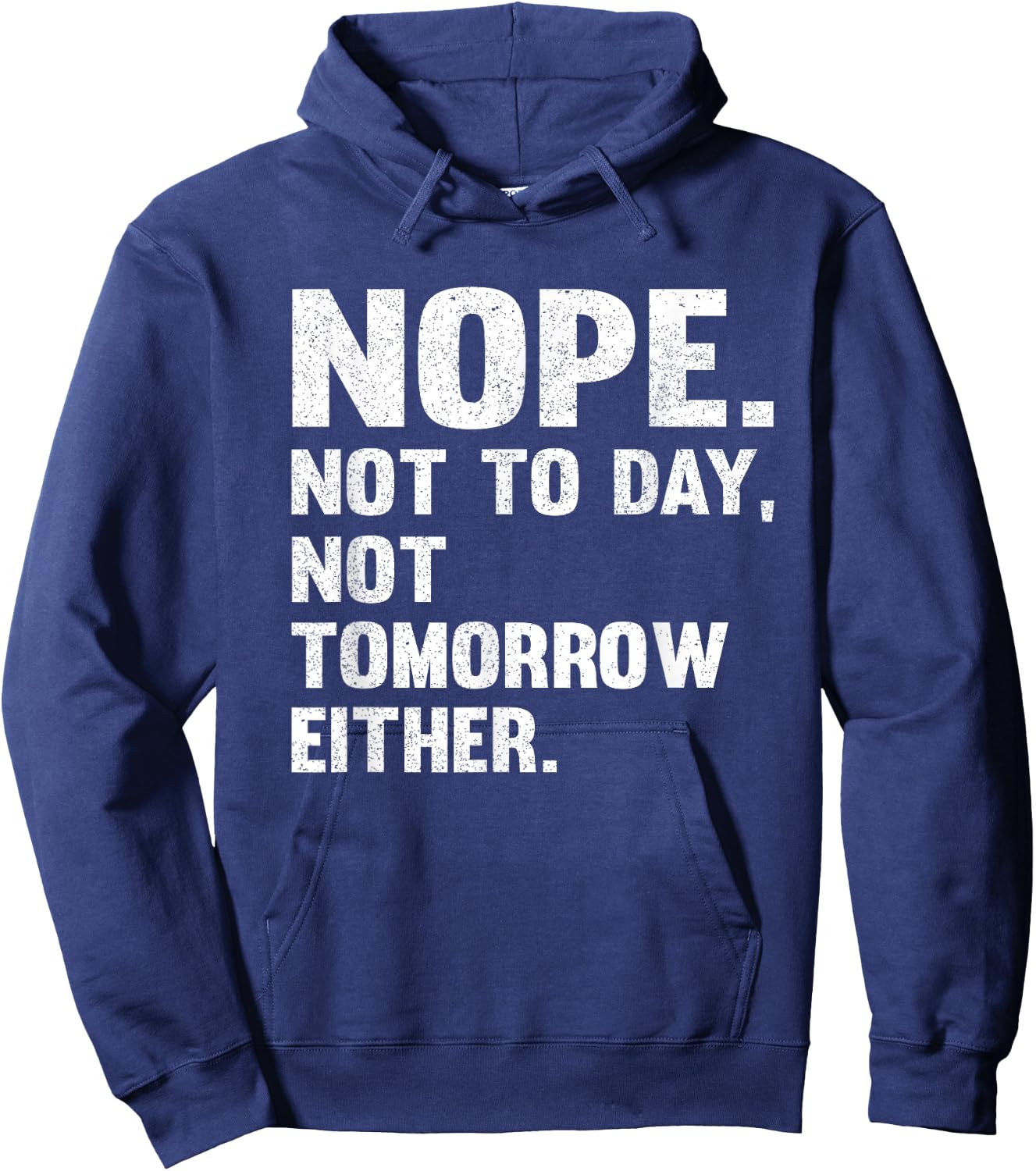 Nope Not Today Shirt Men Not Tomorrow Humorous Hoodie - Hoodie | Navy