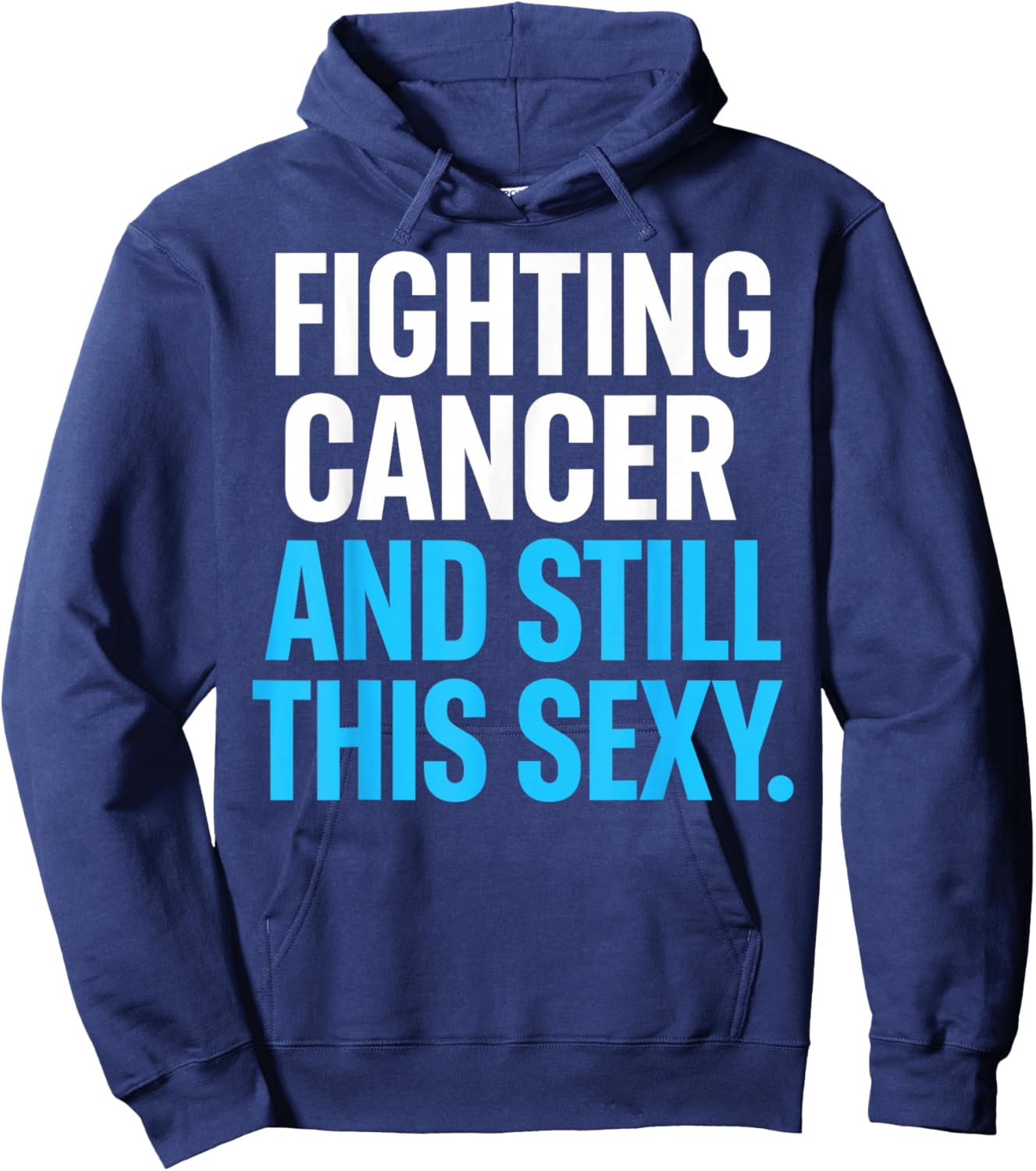 Fighting Cancer and Still This Sexy Funny Hoodie - Hoodie | Navy