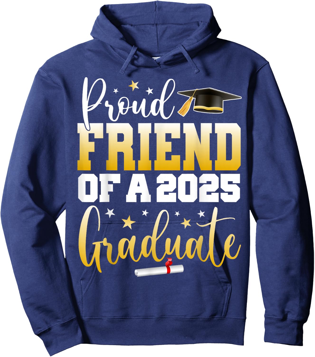 Friend Senior 2025 Proud Friend Of A Class Of 2025 Graduate Hoodie - Hoodie | Navy