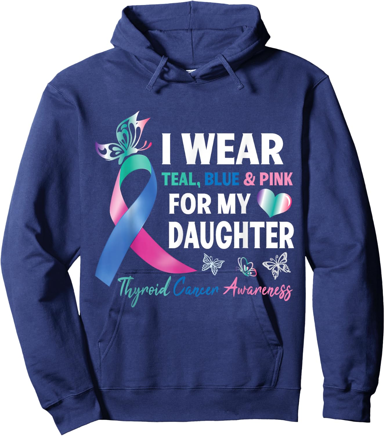 I Wear Teal Blue & Pink For My Daughter Thyroid Cancer Fight Hoodie - Hoodie | Navy