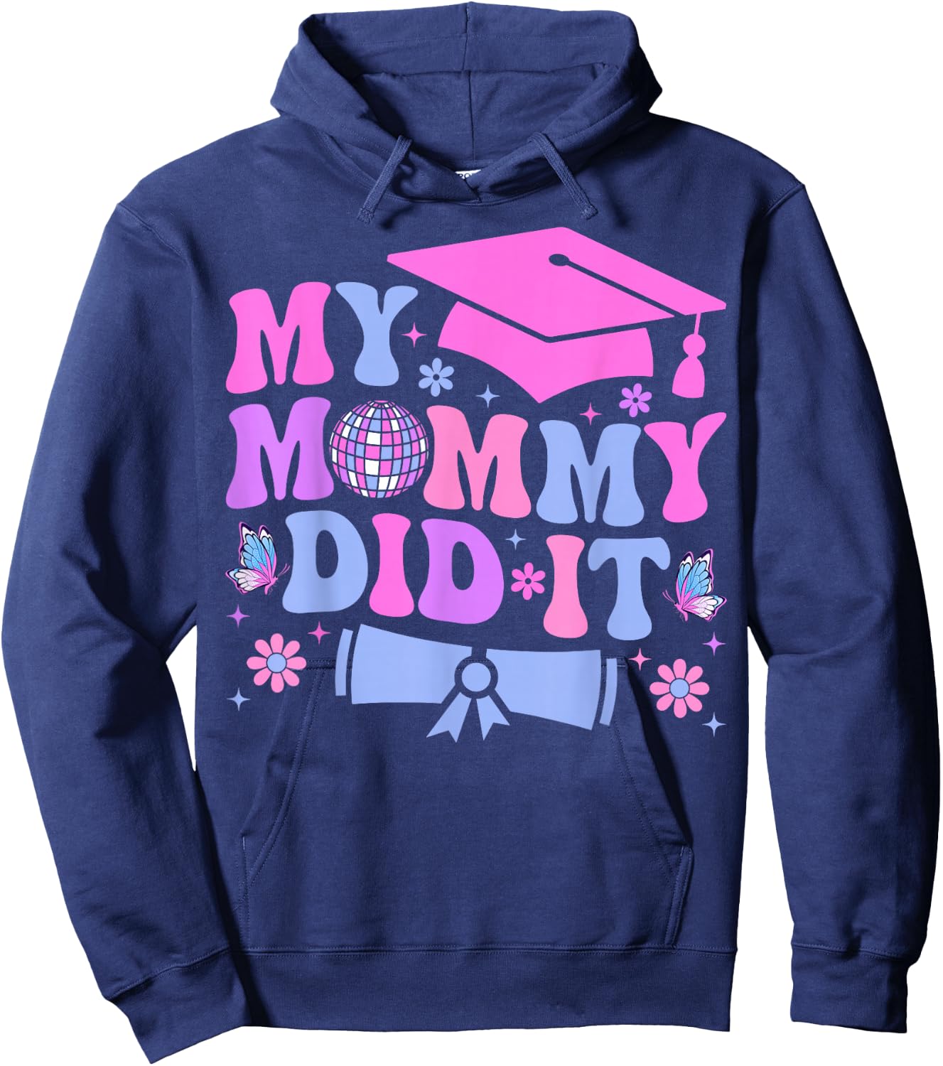 My Mommy Did It Graduation Graduated Mom Proud Children Hoodie - Hoodie | Navy