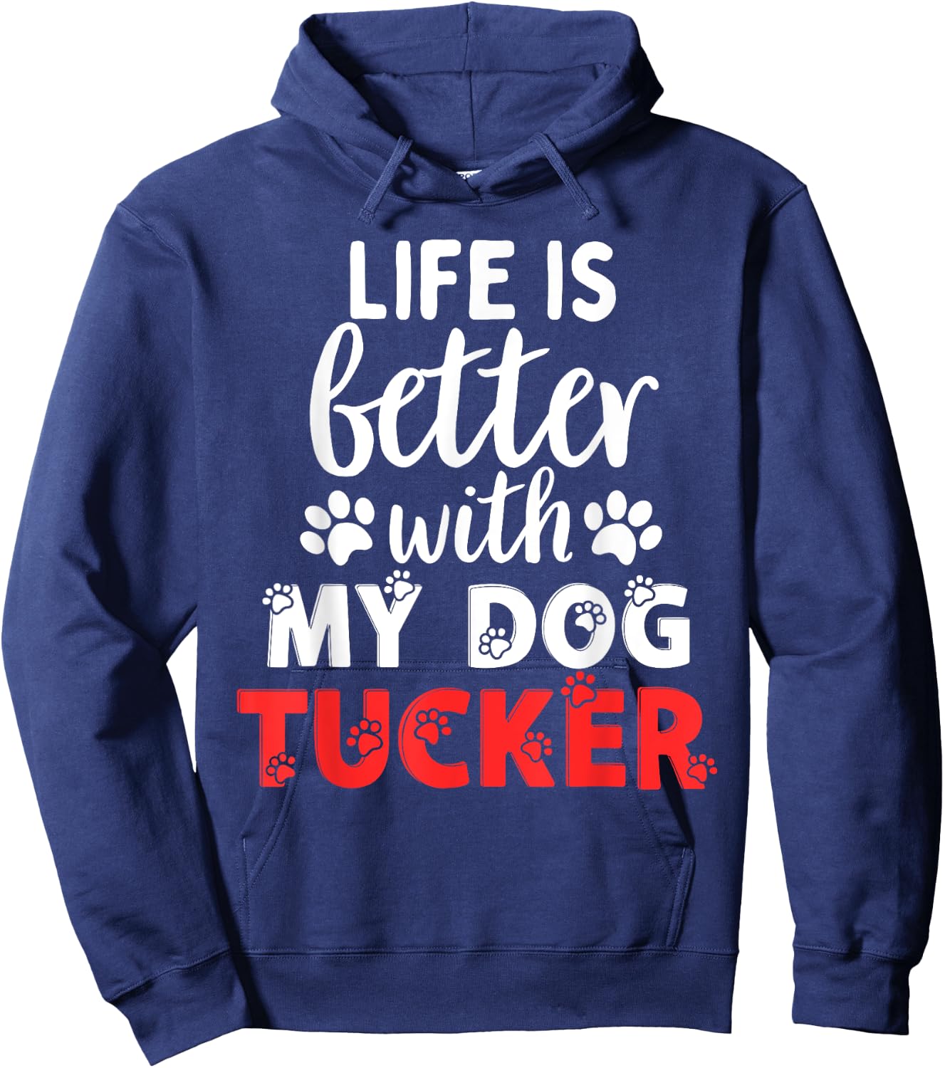 Dog Name Tucker Life Is Better With My Dog Named Tucker Hoodie - Hoodie | Navy