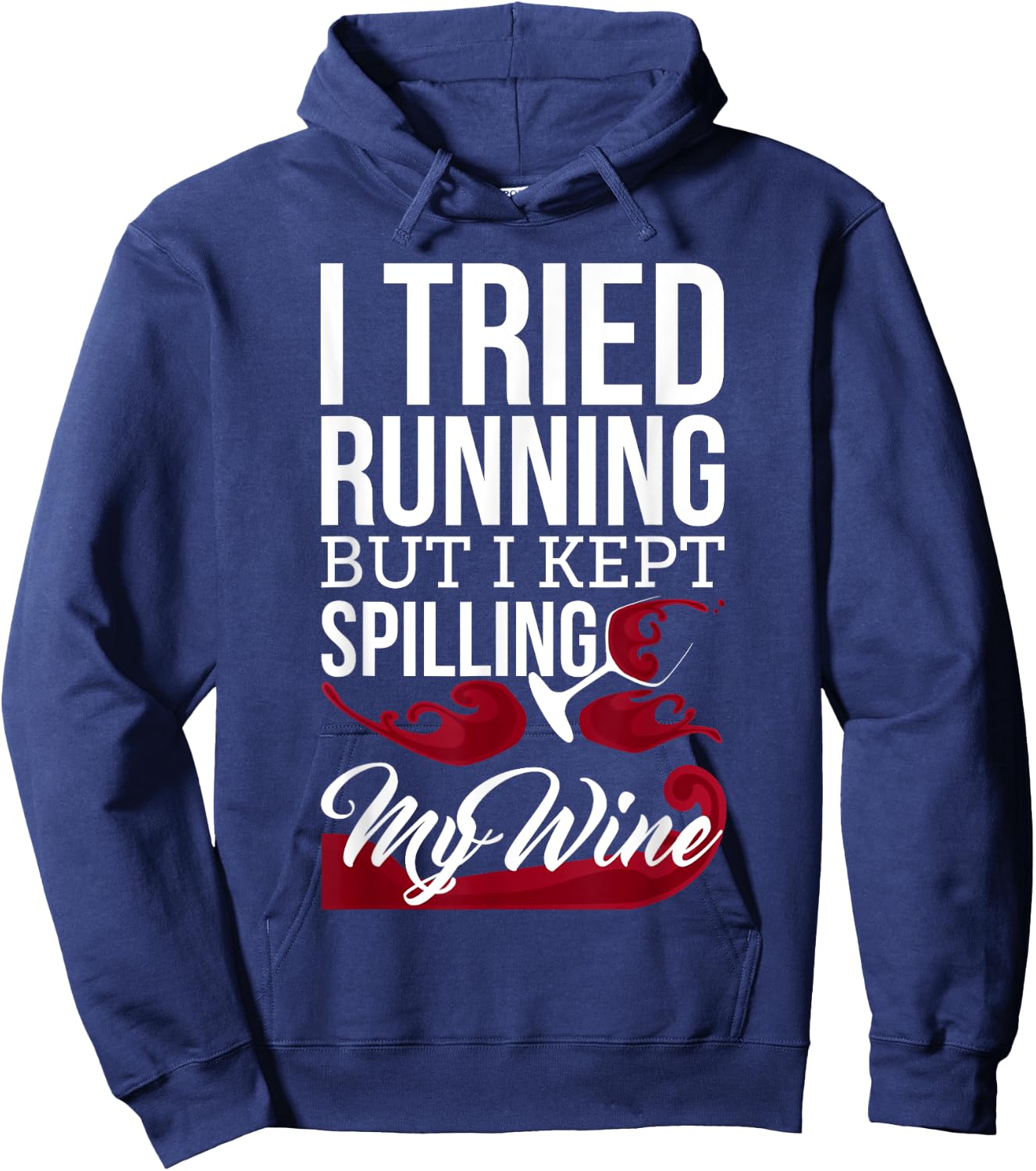 I Tried Running, But I Kept Spilling My Wine Funny Hoodie - Hoodie | Navy