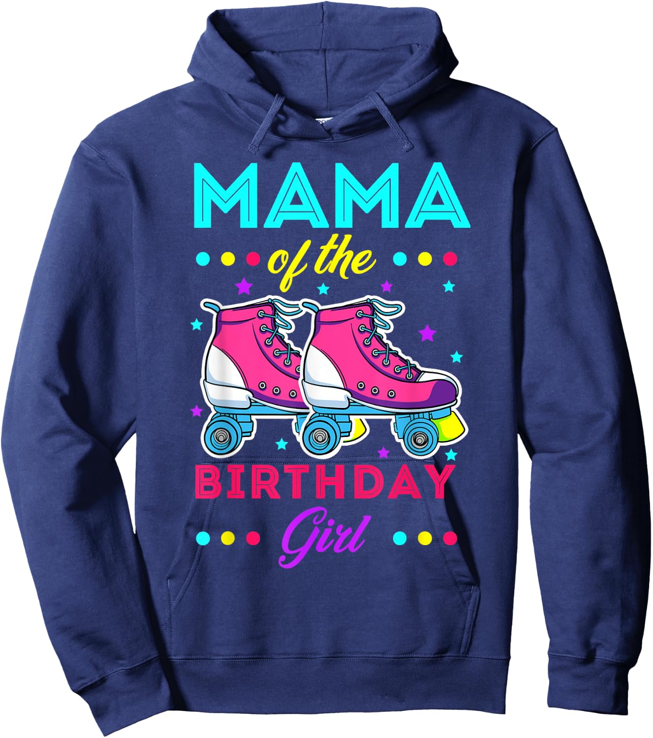 Mama of the Birthday Girl Roller Skates Bday Skating Theme Hoodie - Hoodie | Navy