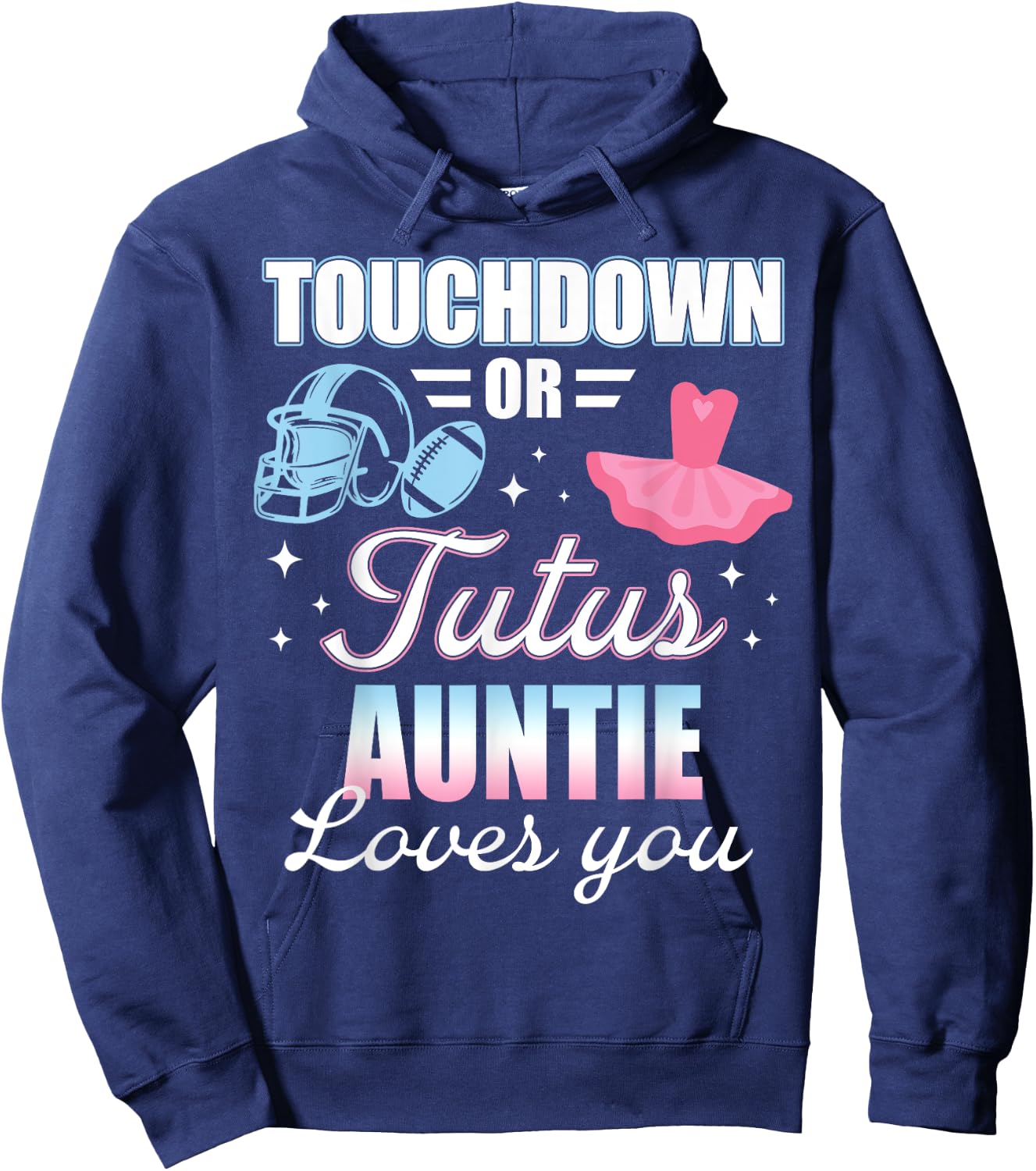 Gender Reveal AUNTIE Lover You Touchdowns Or Tutus Hoodie - Hoodie | Navy