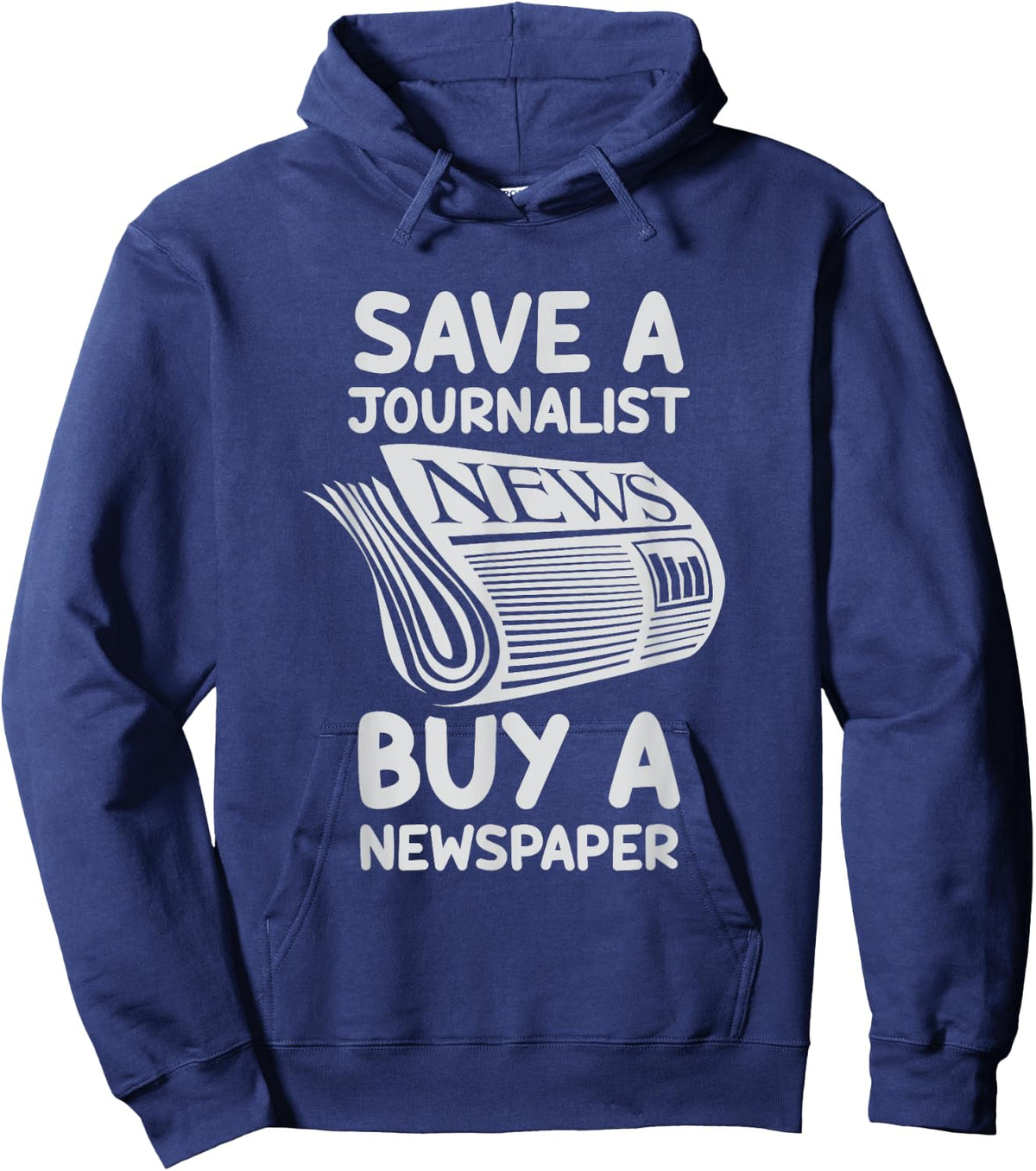 Save A Journalist Buy A Newspaper Journalism Job Press Hoodie - Hoodie | Navy