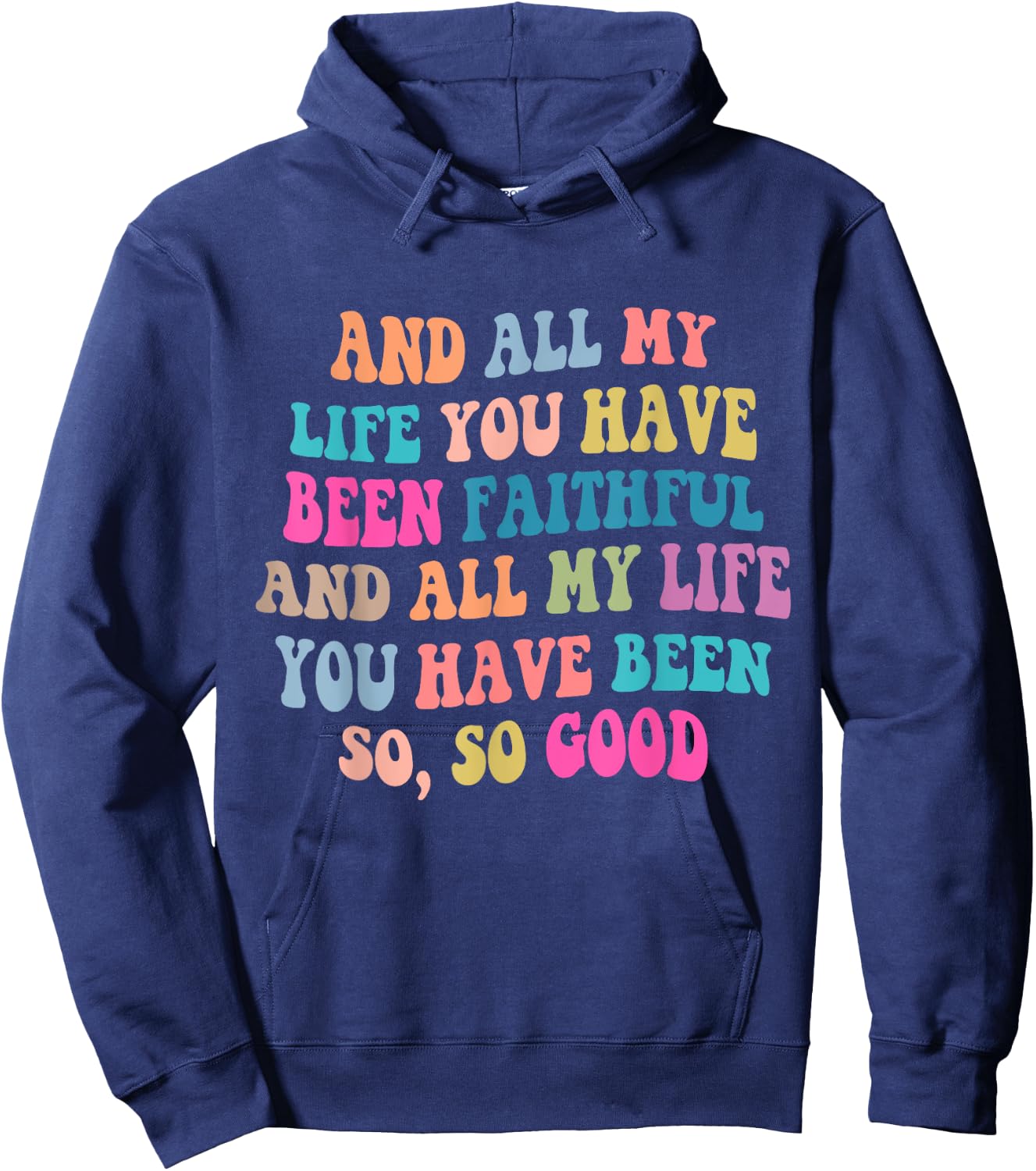 And all my life you have been faithful bright, Bible Verse Hoodie - Hoodie | Navy