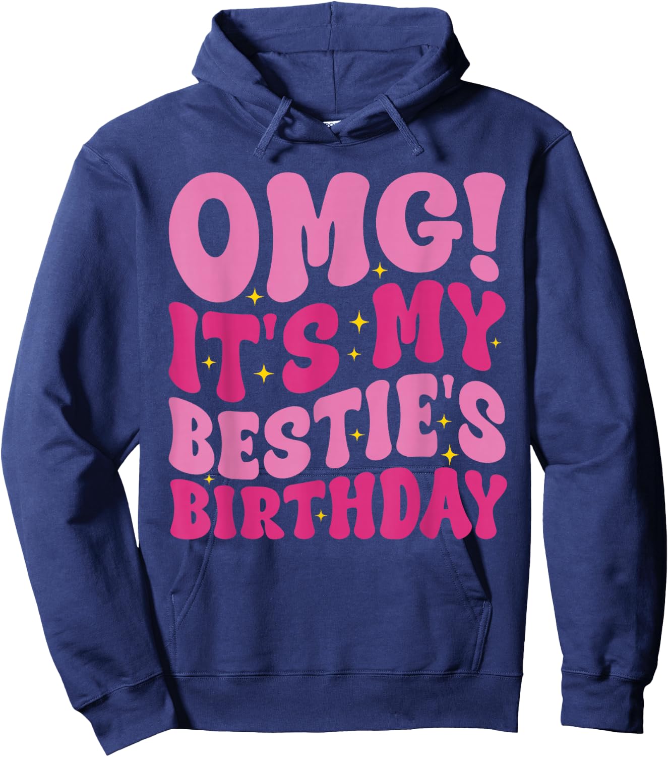 OMG It's My Bestie's Birthday Funny Best Friend Birthday Hoodie - Hoodie | Navy