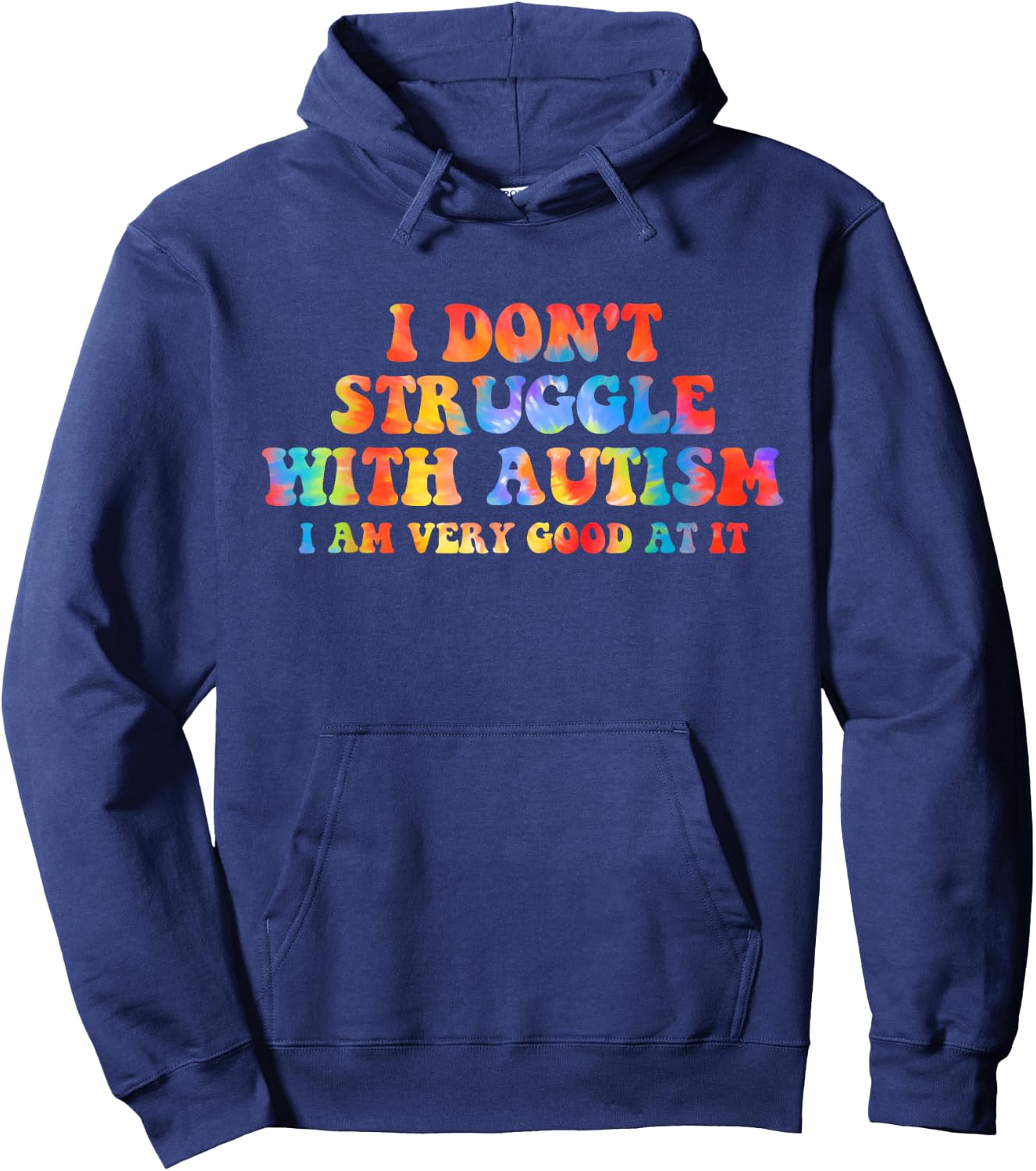 I Don't Struggle With Autism I Am Very Good At It Apparel Hoodie - Hoodie | Navy