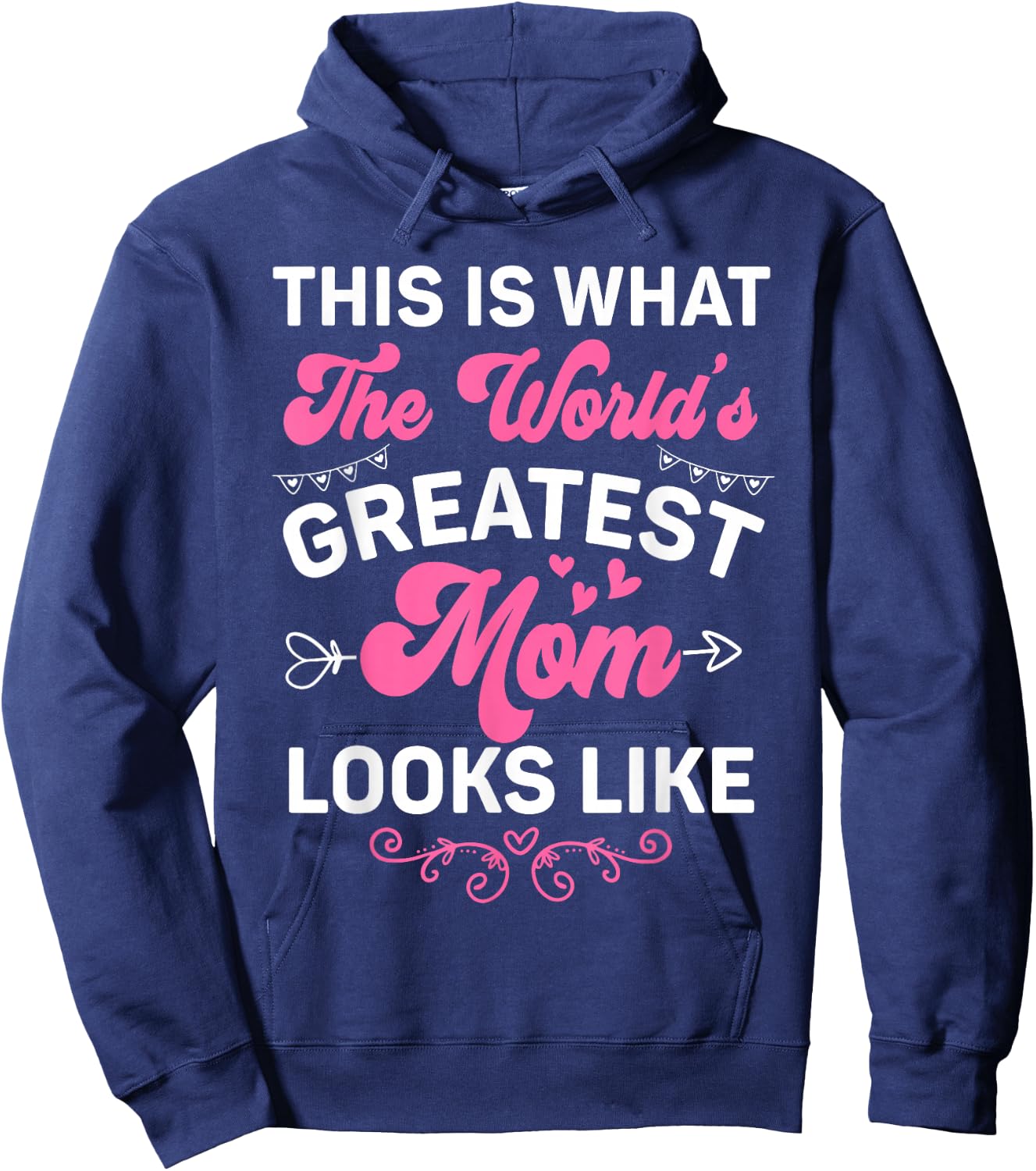 This Is What World's Greatest Mom Looks Like Mother's Day Hoodie - Hoodie | Navy