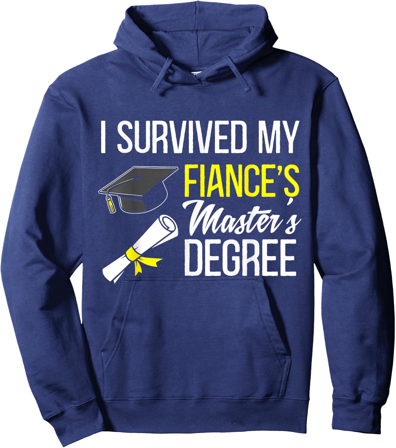 i survived my fiance's Masters degree graduate Hoodie - Hoodie | Navy