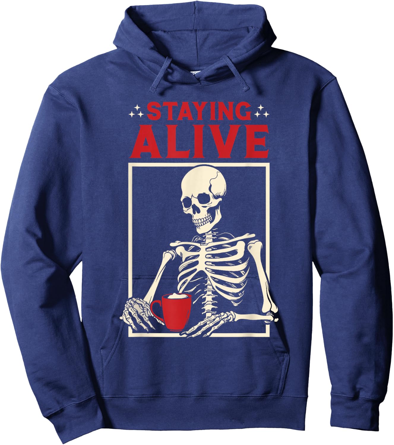 Staying Alive Coffee Skeleton - Coffee Lover Funny Hoodie - Hoodie | Navy