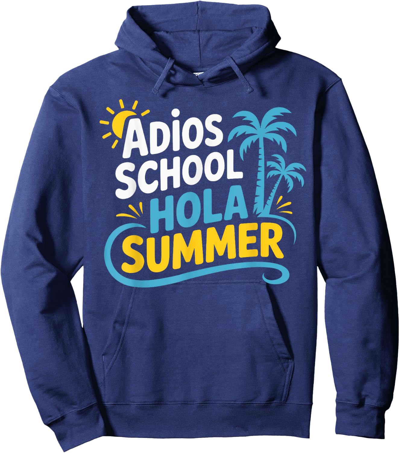 Adios School Hola Summer End Of School Teacher Student Hoodie - Hoodie | Navy