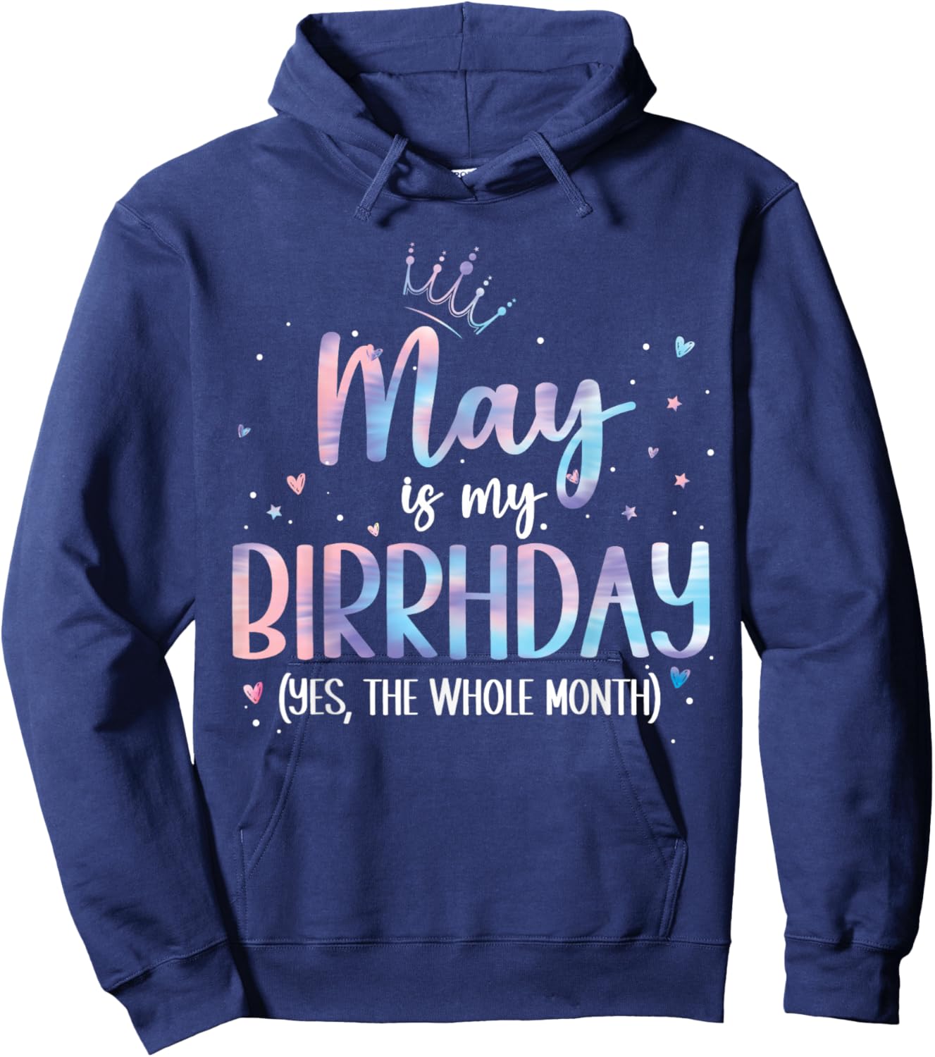 May is My Birthday Yes The Whole Month birthday party Hoodie - Hoodie | Navy