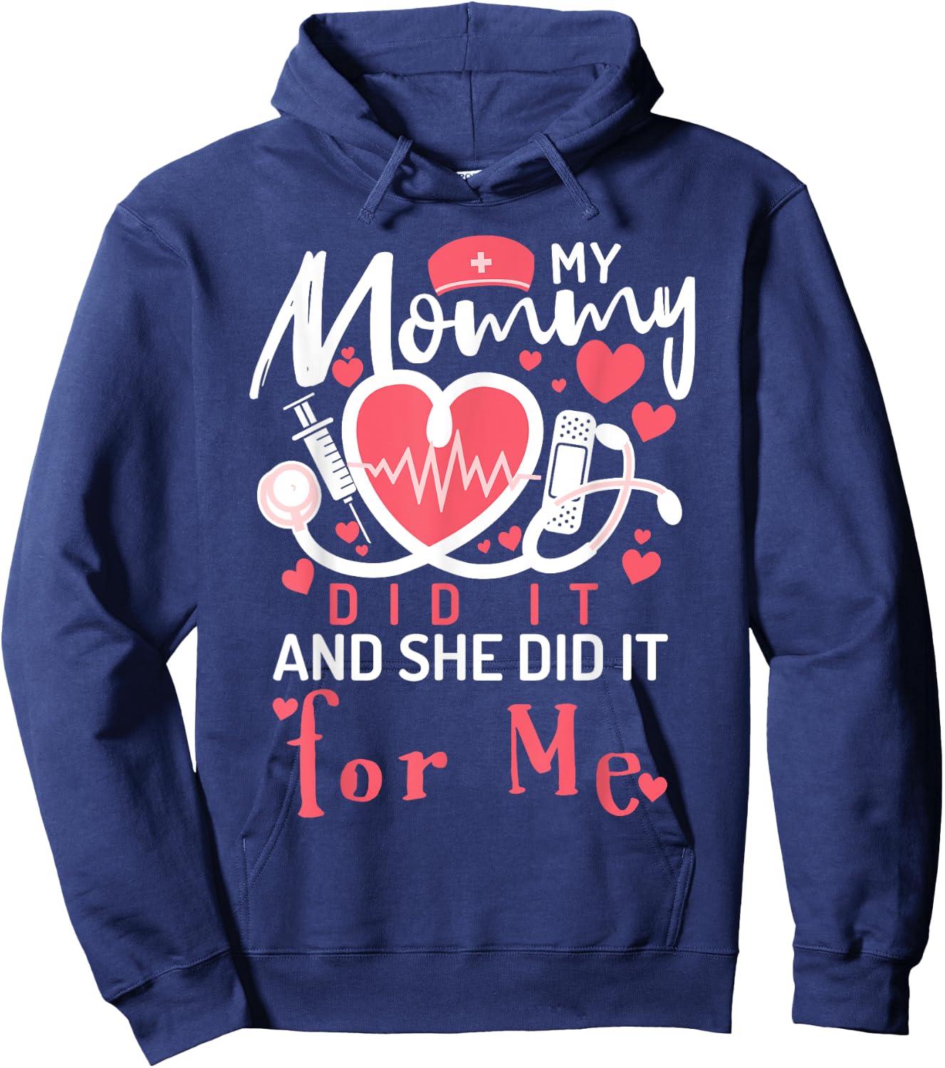 My Mommy Did It And She Did It For Me Mom Nurse Graduation Hoodie - Hoodie | Navy