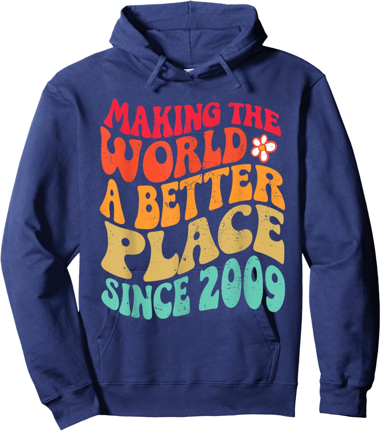 2009 Birthday - Making The World A Better Place Since 2009 Hoodie - Hoodie | Navy