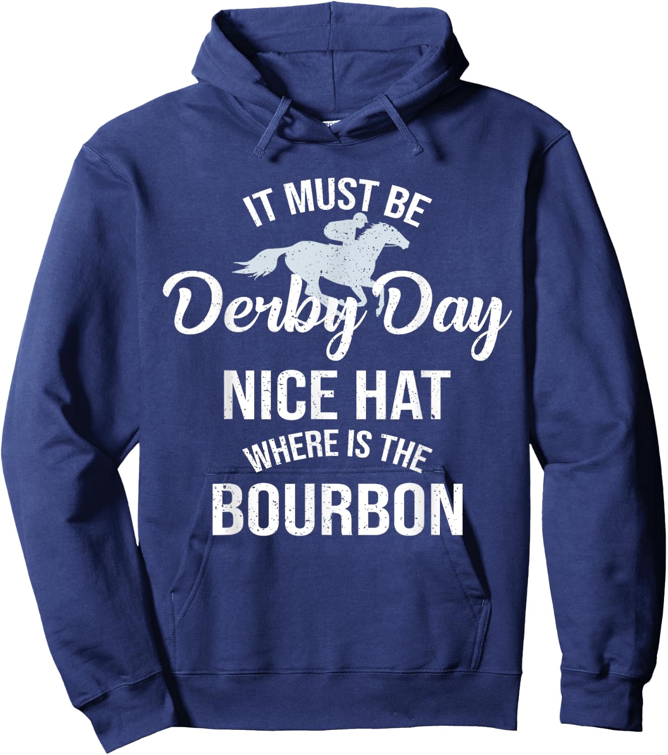 Funny It Must Be Derby Day Nice Hat Where Is Bourbon Hoodie - Hoodie | Navy