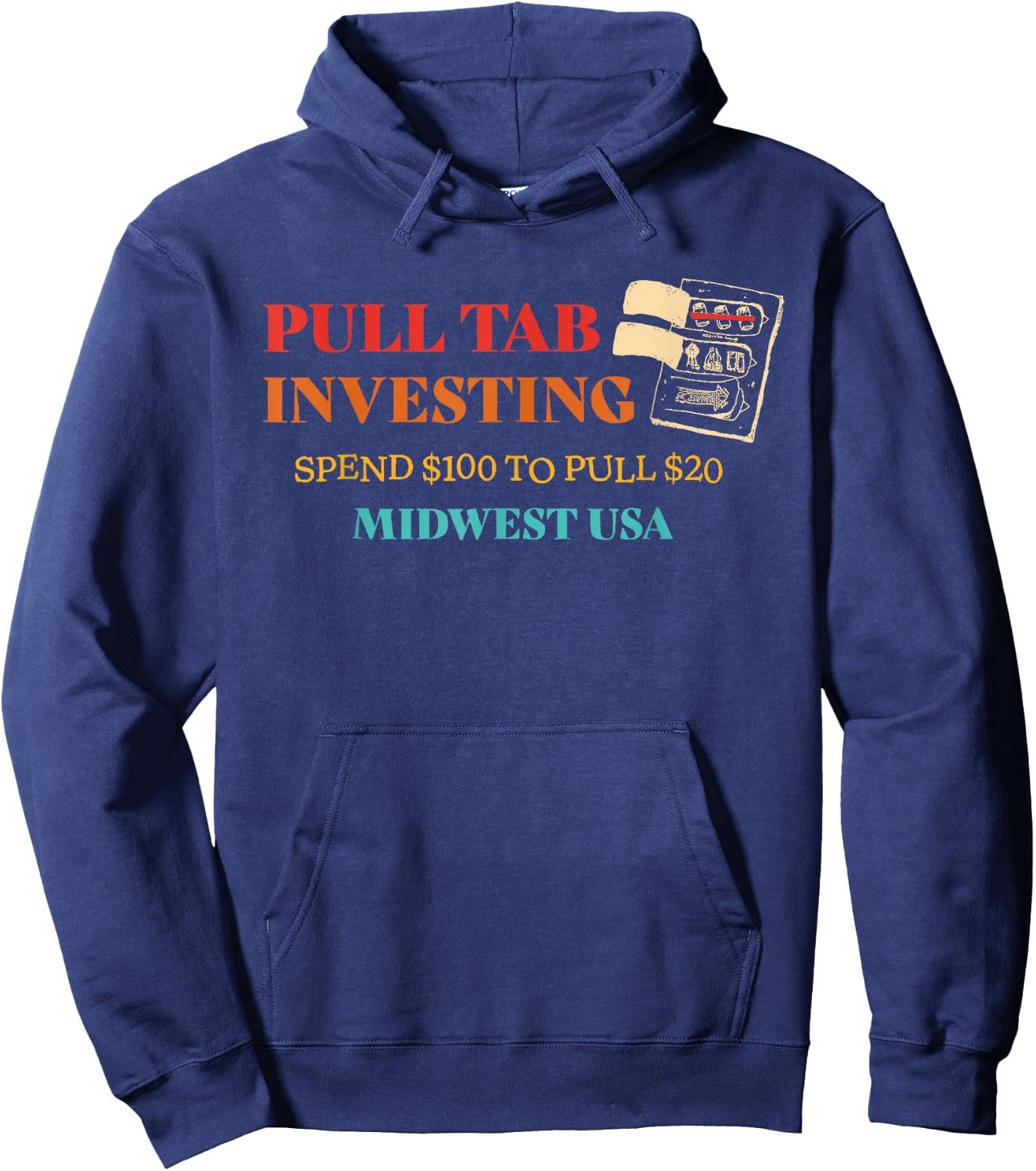 Pull Tab Investing Spend $100 To Pull $20 Midwest Usa Retro Hoodie - Hoodie | Navy