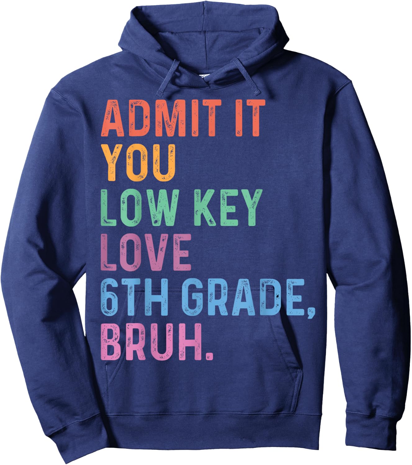 Admit It You Low Key Love 6th Grade Bruh Funny Teacher Men Women Kids Hoodie - Hoodie | Navy