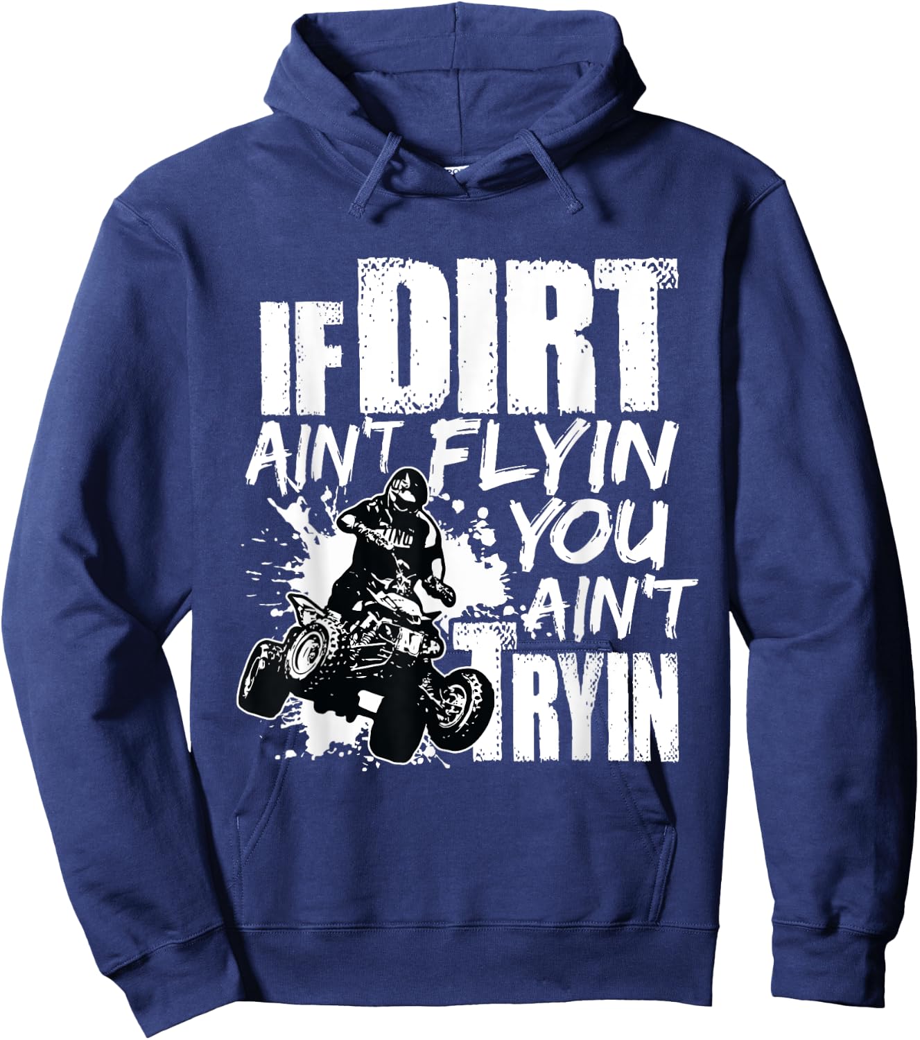 If Dirt Ain't Flying You Ain't Tryin Quad Bike ATV Rider Hoodie - Hoodie | Navy