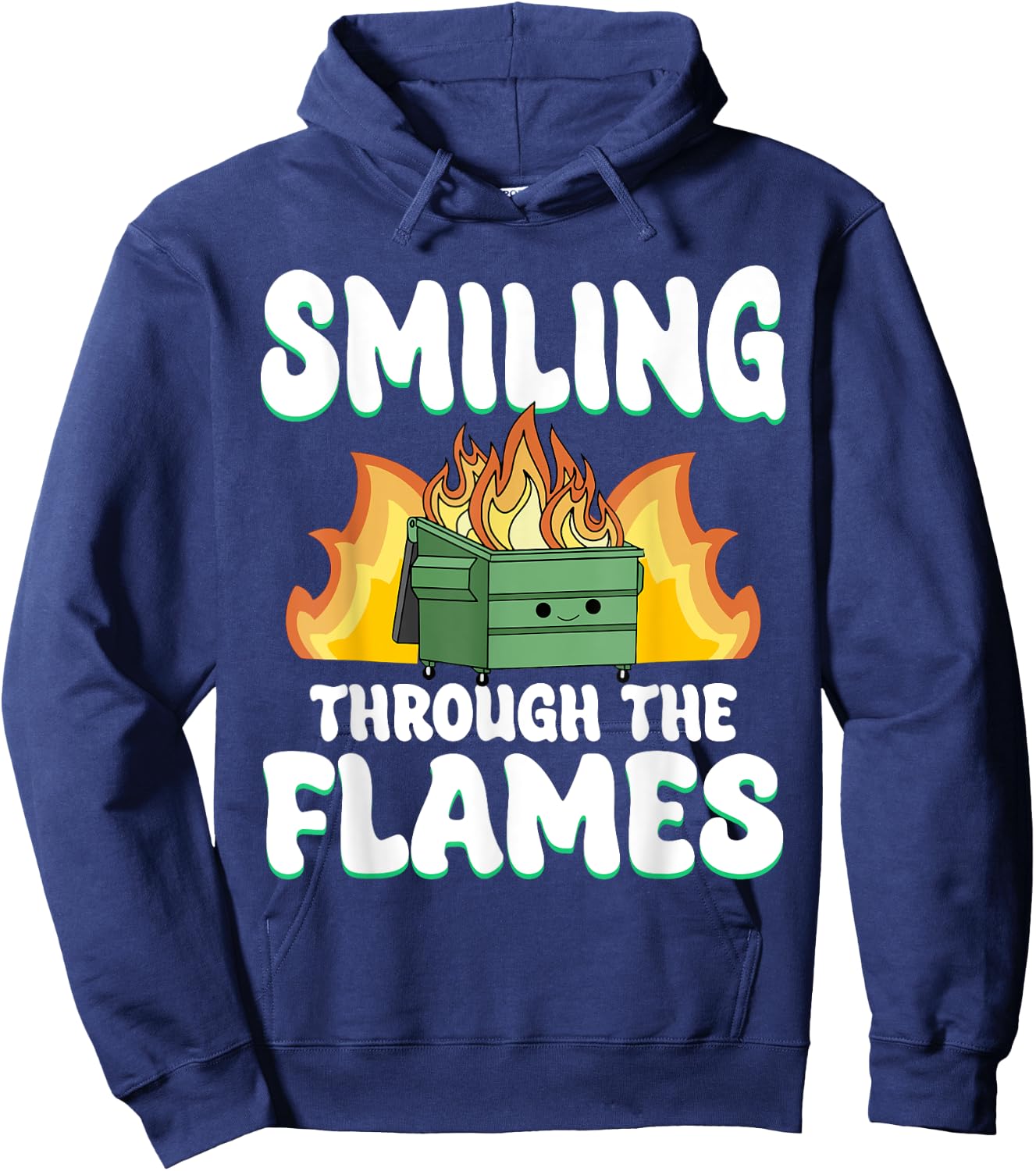 Smiling Through Flames Dumpster On Fire Funny Dumpster Fire Hoodie - Hoodie | Navy